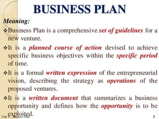 BUSINESS PLAN
Meaning:
Business Plan is a comprehensive set of guidelines for a
new venture.
It is a planned course of a...