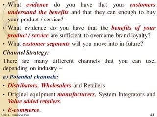 • What evidence do you have that your customers
understand the benefits and that they can enough to buy
your product / ser...