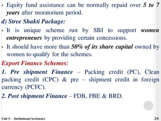 • Equity fund assistance can be normally repaid over 5 to 7
years after moratorium period.
d) Stree Shakti Package:
• It i...