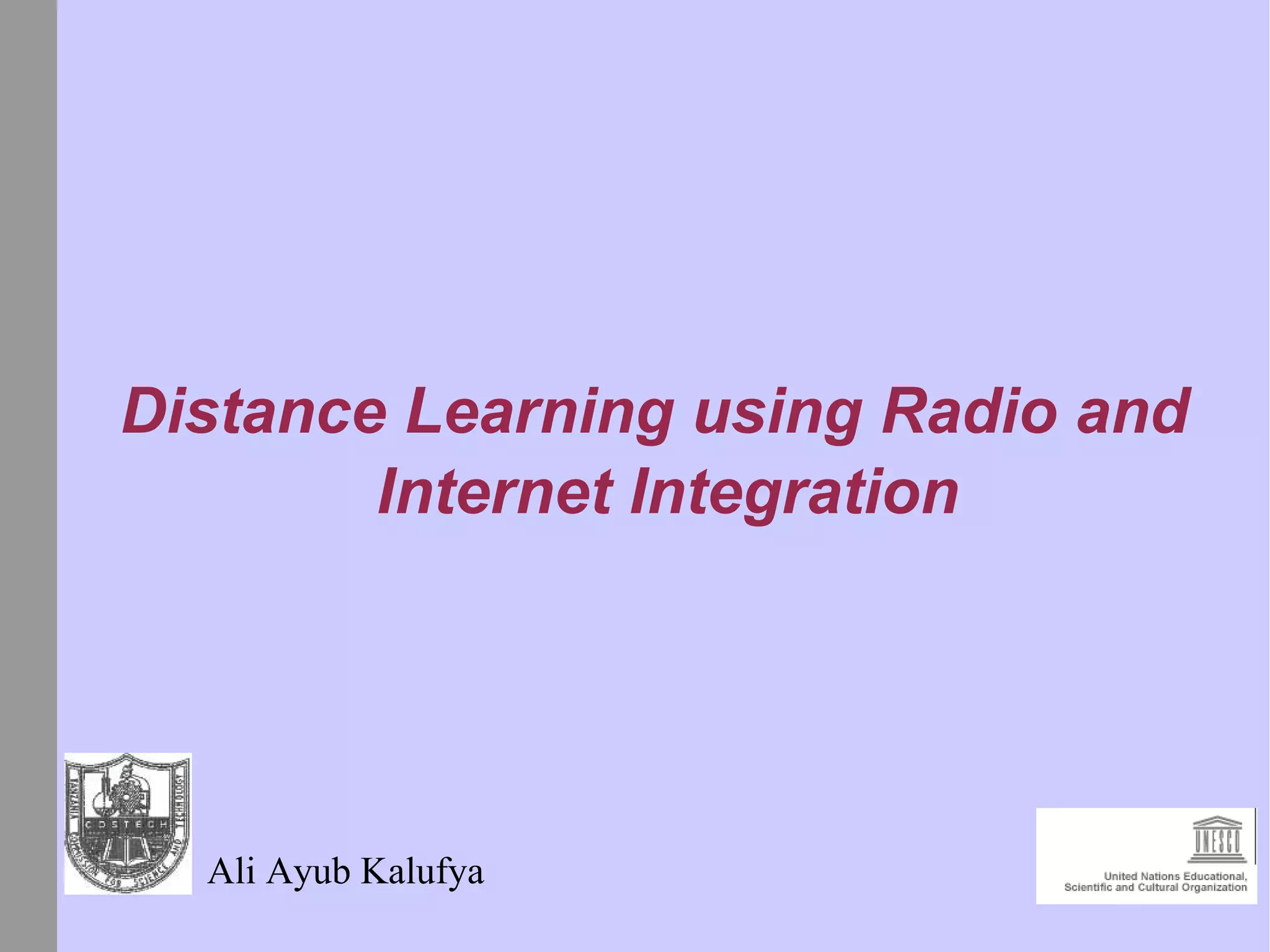 Distance Learning using Radio and Internet Integration Ali Ayub Kalufya