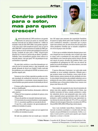 Artigo

Cenário positivo
para o setor,
mas para quem
crescer!

A

partir de dezembro de 2.005 assistimos a um grande
aumento nos preços de açúcar no mercado internacional motivado por um déficit mundial de 1 milhão de
toneladas vindo da safra 2005/2006 e uma grande expectativa de como seria a safra européia de açúcar, uma vez que na
safra 2006/2007, mais precisamente em outubro de 2006, passaria a vigorar as novas normas para produção de açúcar na
Europa, resultado da ação junto a OMC (Organização
Mundial de Comércio) promovida por Brasil, Austrália e
Tailândia. Estas circunstâncias geraram fortes reflexos no
mercado interno, visto que quase 70% da produção de açúcar brasileiro é exportada.
De outro lado, assistia-se a uma forte demanda por veículos flex-fuel no mercado interno e, algo inesperado, uma
grande demanda de álcool nos Estados Unidos motivada
por problemas com a utilização de MTBE na mistura com a
gasolina naquele país.
Somam-se a isso as fortes expectativas geradas com relação à produção de combustíveis renováveis, os preços crescentes do petróleo e o crescimento, mesmo pequeno, da economia brasileira que geraria aumento da demanda por álcool.
Começa a safra e algumas condições deste cenário inicial vão se modificando:
• Aceleração da safra brasileira, diminuindo o déficit da
safra anterior;
• Países da Ásia recuperam a produção de açúcar, como
exemplo a Rússia;
• Preços do petróleo no mercado internacional caem;
• O crescimento da economia brasileira é muito pequeno;
• E.U.A. encontram equilíbrio no mercado de álcool;
• E por fim, a safra européia é de aproximadamente 8
milhões de toneladas de açúcar.
A safra 2006/2007 passa a contar com um superávit de
3,5 milhões de toneladas de açúcar.
De tudo isso, podemos tirar um recado que o mercado

*Cleber Moraes

traz: Há espaço para aumentos das exportações brasileiras
de açúcar no espaço aberto pela União Européia e de álcool
como combustível, entretanto, é necessário que os preços
sejam mais realistas, pois, de outra forma, haverá espaço para
outros produtores mundiais que se tornarão competitivos
em níveis de preços mais elevados.
É óbvio que as unidades industriais desejam preços maiores e brigam por isso no mercado, mas o recado é que, tanto
as usinas como os produtores de cana podem sim ganhar
mais dinheiro com a cana-de-açúcar, açúcar e álcool, mas não
será através de preços elevados dos produtos finais e por
conseqüência do quilograma do ATR, mas sim através de
ganhos em escala de produção, com áreas maiores, com mais
produtividade e tecnologia.
É preciso olhar para o horizonte e ver onde estão sendo
instaladas as novas unidades industriais. Olhando para o
que acontece nestas novas fronteiras, vemos custos de produção menores, preços menores de terra, produção em escala, uma relação mais próxima das unidades industriais com os
produtores de cana, enfim, condições mais competitivas que
possibilitam que os fornecedores tenham lucro, mesmo com
preços mais baixos do ATR.
Num cenário de expansão do setor, haverá momentos de
preços mais altos, quando a demanda estiver à frente, mas
também momentos de baixa, contudo, produtores e unidades industriais devem estar preparados para estas oscilações e esperando preços que permitam cobrir os custos de
produção e auferir resultados factíveis que representem taxas internas de retorno da ordem de 15% a 18% a.a. acima da
inflação sem alavancagem financeira, com preços de ATR na
faixa de R$0,3400 a R$0,3500 por Kg (valores atuais).
Isso é um resultado maravilhoso, fantástico? Não,
mas são excelentes resultados e o mundo todo está analisando esta possibilidade de investimento. Enfim, o cenário é muito positivo, porém para aqueles que estejam
dispostos a crescer e investir.

* Cleber Moraes - Consultor da M. Moraes Consultoria Agronômica Ltda.
Assessor de Planejamento e Controle da Canaoeste
Revista Canavieiros - Janeiro de 2007

09

 