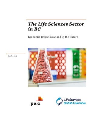 The Life Sciences Sector
in BC
Economic Impact Now and in the Future
October 2015
 