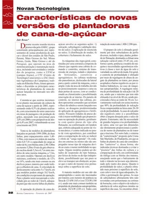 Novas Tecnologias

Características de novas
versões de plantadoras
de cana-de-açúcar
Jair Rosas*

D

urante recente reunião técnica
promovida pelo GMEC, grupo
constituído principalmente por representantes de usinas produtoras de açúcar e álcool dos estados de São Paulo,
Paraná, Mato Grosso do Sul, Minas
Gerais, Goiás, Mato Grosso e até do
Paraguai, que operam na área de
motomecanização e manutenção mecânica, incluindo universidades e entidades de pesquisa, como a UFSCar
(campus Araras), o CTC (Centro de
Tecnologia Canavieira) e o IAC (Instituto Agronômico de Campinas), realizada em Ribeirão Preto, foram apresentadas e discutidas as principais características de plantadoras de cana-deaçúcar lançadas no mercado nos últimos anos.
Constata-se que ocorreu incremento no plantio mecanizado da cultura da
cana-de-açúcar a partir de 2005, representando então 0,5% do plantio realizado, com crescimento do setor canavieiro
em áreas de pastagens e de produção de
grãos, passando esse percentual para
3,0% em 2006 e com perspectivas de atingir 6,4% em 2007, vislumbrando-se esse
crescimento até 2010.
Trata-se de modelos de plantadoras
lançados no período 1999-2006, de duas
linhas, para espaçamentos entre 1,401,50m, com massa em ordem de marcha
entre 6,0-7,8 t e capacidade de carga ao
redor de 6t, com bitolas entre 2,90-3,00m
ou mesmo 3,20m. O raio de giro observado oscilou desde 5,5m a 6,7 m entre modelos de uma mesma máquina, a 7,3m,
em outro modelo. Operam em declives
máximos, conforme o modelo, de 12%
ou 16%, sendo este mais comum ou em
declives pouco maiores por onde trafega a colhedora de cana. A velocidade de
deslocamento varia entre 5 e 7 km/h, em
que modelos podem atingir 10,5 km/h,
em condições excepcionais de operação.
Para o plantio semi-mecanizado a velocidade gira ao redor de 3 km/h, adequada para que não ocorra falhas de plantio.
A operação de plantio de cana-de32

Revista Canavieiros - Fevereiro de 2007

açúcar envolve as seguintes ações: 1)
sulcação, subsolagem e adubação dentro do sulco; 2) aplicação de inseticida
no sulco; 3) distribuição de mudas; 4)
cobertura e fechamento do sulco.
As máquinas são, regra geral, constituídas por uma estrutura composta de
chassis que suporta uma cabina de comando e controles, sistema de transmissão de energia, rodado e depósitos
de fertizantes, corretivos e
agroquímicos. As cabinas modernas
são panorâmicas, deslocadas da lateral
para a parte central da máquina, com a
ampla visão da área de trabalho devido
ao posicionamento suspenso e uma ou
duas portas de acesso, com ar condicionado ou climatizador e possibilitando
renovação do ar interno. Os painéis de
controle, no interior das cabinas, podem apresentar comandos que acionam
o fluxo de rebolos a serem lançados nos
sulcos, as dosagens predeterminadas
de aplicação de agroquímicos e fertilizantes. Possuem rodados de pneus devido à maior mobilidade que proporcionam na operação de plantio, geralmente com quatro pneus do tipo alta
flutuação, na conformação em tandem
que, embora adequada no ponto de vista mecânico, é contra-indicada no ponto de vista agronômico, por contribuir
para a compactação do solo ao induzir
o efeito de "carga repetida". Os rodados em esteiras ou mistos não são empregados nesse tipo de máquina devido ao custo e menor mobilidade na operação. Alguns modelos podem ser dotados de suspensão do tipo balança,
por feixes de molas ou do tipo independente, possibilitando que um pneu se
eleve ao transpor um obstáculo, ao passo que o outro do mesmo eixo permaneça sobre a superfície do solo.
A maioria modelos em uso não são
autopropelidos e assim são tracionados
por tratores com motores de potência na
faixa de 121 kW (165 cv) ou 132 kW (180
cv), sendo este mais comum também na
propulsão de plantadoras autopropelidas,
ou ainda, 162 kW (220 cv). Todos com

rotação do motor entre 1.800-2.200 rpm.
O preparo do solo é efetuado geralmente por dois subsoladores de perfis
diversos, incluído o riper, alados, podendo ter flutuação, destinados a efetuar uma
sulcação variável entre 25-45 cm, conforme o porte, potência e modelo de máquina e necessidades agronômicas relativas à classe e teor de água do solo e
variedade ou cultivar da muda. Em geral,
o controle de profundidade é efetuado
por meio de regulagem de altura de engate da plantadora ao trator, por pneus
acoplados a barras reguláveis ou por cilindros hidráulicos, no caso de máquinas autopropelidas. A regulagem mínima de profundidade de sulcação é de 20
cm, sendo que o máximo que tem sido
efetuada é no nível de 40 cm, sendo preconizada a faixa ao redor de 30 cm. Levantamento realizado em usina mostrou
que 80% da profundidade de sulcação
ficou compreendida na faixa entre 26-30
cm de profundidade. As asas do sulcador
são reguláveis entre si e possibilitam
obter a largura desejada para o sulco de
plantio. Entretanto, não há necessidade
de grandes larguras e/ou profundidades
de sulco, uma vez que tais dimensões
são diretamente proporcionais à potência do motor da plantadora ou do trator
que a traciona. Por outro lado, o sistema
de "canteirização" proposto pela Usina
São Martinho, de Pradópolis, em que as
linhas de plantio de cana são consideradas "canteiros" e, dessa forma, são
indicadas técnicas destinadas a evitar o
"pisoteio" das linhas de cultura e a
compactação do solo, em conformidade
do tráfego com as bitolas dos tratores,
ensejando assim que o balizamento de
todo o trânsito na lavoura seja determinado pelo rastro dos pneus. Quanto à
profundidade do sulco, o plantio efetuado mais próximo à superfície do solo,
com calor e teor de água adequados, facilita a germinação das gemas. As asas
de subsoladores ultimamente têm sido
revestidas com poliuretanas ou cortinas
de borracha, com o objetivo de reduzir a
aderência de solos argilosos úmidos na
superfície das asas. Ao encontrar obstá-

 