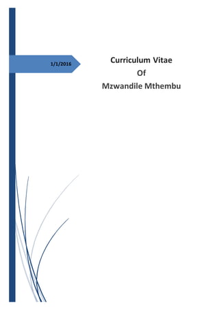 1/1/2016
Curriculum Vitae
Of
Mzwandile Mthembu
 