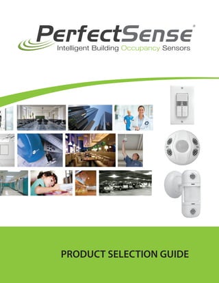 PRODUCT SELECTION GUIDE
PerfectSense
®
Intelligent Building Occupancy Sensors
 