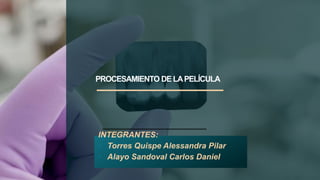 PROCESAMIENTO DE LAPELÍCULA
INTEGRANTES:
• Torres Quispe Alessandra Pilar
• Alayo Sandoval Carlos Daniel
 