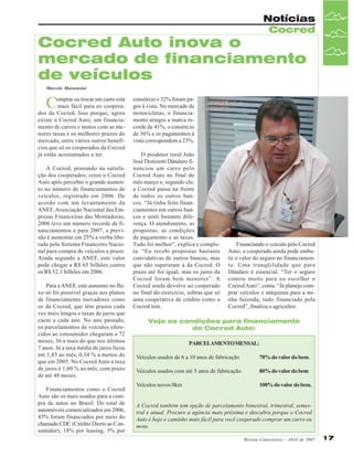 Notícias
Cocred

Cocred Auto inova o
mercado de financiamento
de veículos
Marcelo Massensini

C

omprar ou trocar um carro está
mais fácil para os cooperados da Cocred. Isso porque, agora
existe o Cocred Auto, um financiamento de carros e motos com as menores taxas e os melhores prazos do
mercado, entre vários outros benefícios que só os cooperados da Cocred
já estão acostumados a ter.
A Cocred, pensando na satisfação dos cooperados, criou o Cocred
Auto após perceber o grande aumento no número de financiamentos de
veículos, registrado em 2006. De
acordo com um levantamento da
ANEF, Associação Nacional das Empresas Financeiras das Montadoras,
2006 teve um número recorde de financiamentos e para 2007, a previsão é aumentar em 25% a verba liberada pelo Sistema Financeiro Nacional para compra de veículos a prazo.
Ainda segundo a ANEF, este valor
pode chegar a R$ 65 bilhões contra
os R$ 52,1 bilhões em 2006.
Para a ANEF, este aumento no fluxo só foi possível graças aos planos
de financiamento inovadores como
os da Cocred, que têm prazos cada
vez mais longos e taxas de juros que
caem a cada ano. No ano passado,
os parcelamentos de veículos oferecidos ao consumidor chegaram a 72
meses, 36 a mais do que nos últimos
7 anos. Já a taxa média de juros ficou
em 1,83 ao mês, 0,34 % a menos do
que em 2005. No Cocred Auto a taxa
de juros é 1,60 % ao mês, com prazo
de até 48 meses.
Financiamentos como o Cocred
Auto são os mais usados para a compra de autos no Brasil. Do total de
automóveis comercializados em 2006,
45% foram financiados por meio do
chamado CDC (Crédito Direto ao Consumidor), 18% por leasing, 5% por

consórcio e 32% foram pagos à vista. No mercado de
motocicletas, o financiamento atingiu a marca recorde de 41%, o consórcio
de 36% e os pagamentos à
vista correspondem a 23%.

João José Donizetti
Dândaro

O produtor rural João
José Donizetti Dândaro financiou um carro pelo
Cocred Auto no final do
mês março e, segundo ele,
a Cocred passa na frente
de todos os outros bancos. “Já tinha feito financiamentos em outros bancos e senti bastante diferença. O atendimento, as
propostas, as condições
de pagamento e as taxas.
Tudo foi melhor”, explica e completa. “Eu recebi propostas bastante
convidativas de outros bancos, mas
que não superaram a da Cocred. O
prazo até foi igual, mas os juros da
Cocred foram bem menores”. A
Cocred ainda devolve ao cooperado
no final do exercício, sobras que só
uma cooperativa de crédito como a
Cocred tem.

Financiando o veículo pelo Cocred
Auto, o cooperado ainda pode embutir o valor do seguro no financiamento. Uma tranqüilidade que para
Dândaro é essencial. “Ter o seguro
contou muito para eu escolher o
Cocred Auto”, conta. “Já planejo comprar veículos e máquinas para a minha fazenda, tudo financiado pela
Cocred”, finaliza o agricultor.

Veja as condições para financiamento
do Cocred Auto:
PARCELAMENTO MENSAL:
Veículos usados de 6 a 10 anos de fabricação

70% do valor do bem.

Veículos usados com até 5 anos de fabricação

80% do valor do bem

Veículos novos 0km

100% do valor do bem.

A Cocred também tem opção de parcelamento bimestral, trimestral, semestral e anual. Procure a agência mais próxima e descubra porque o Cocred
Auto é hoje o caminho mais fácil para você cooperado comprar um carro ou
moto.
Revista Canavieiros - Abril de 2007

17

 