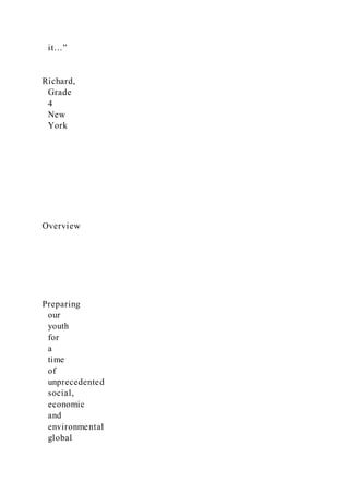 it…”
Richard,
Grade
4
New
York
Overview
Preparing
our
youth
for
a
time
of
unprecedented
social,
economic
and
environmental
global
 