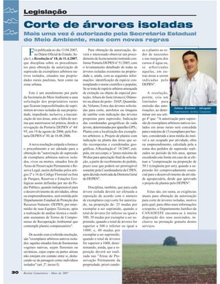 Legislação

Corte de árvores isoladas
Mais uma vez é autorizado pela Secretaria Estadual
do Meio Ambiente, mas com novas regras

F

oi publicada no dia 13.04.2007,
no Diário Oficial do Estado, Seção I, a Resolução nº 18, de 11.4.2007,
que disciplina sobre os procedimentos para obtenção da autorização de
supressão de exemplares arbóreos nativos isolados, situados nas propriedades rurais paulistas, bem como na
zona urbana.
Este é um atendimento por parte
da Secretaria do Meio Ambiente a uma
solicitação dos proprietários rurais
que ficaram impossibilitados de suprimirem árvores isoladas de sua propriedade, impedindo, inclusive, a mecanização de tais áreas, ante a falta de norma que autorizasse tal prática, desde a
revogação da Portaria DEPRN nº 44/
95, em 19 de agosto de 2006, pela Portaria DEPRN nº 30, de 18.08.2006.
A nova resolução estipula a forma e
o procedimento a ser adotado para a
obtenção da "autorização de supressão
de exemplares arbóreos nativos isolados, vivos ou mortos, situados fora de
Áreas de Preservação Permanente e Reserva Legal, assim definidas pelos artigos 2º e 16 do Código Florestal ou fora
de Parques, Reservas e Estações Ecológicas assim definidas por ato do Poder Público, quando indispensável para
o desenvolvimento de atividades, obras
ou empreendimentos, será emitida pelo
Departamento Estadual de Proteção dos
Recursos Naturais -DEPRN, por intermédio de suas Equipes Técnicas, após
a realização de análise técnica e mediante assinatura de Termo de Compromisso de Recuperação Ambiental que
contemple plantio compensatório".
De acordo com a referida resolução,
são "exemplares arbóreos nativos isolados: aqueles situados fora de fisionomias
vegetais nativas, sejam florestais ou
savânicas, cujas copas ou partes aéreas
não estejam em contato entre si, destacando-se da paisagem como indivíduos
isolados" (art. 2º, inciso I).
30

Revista Canavieiros - Maio de 2007

Para obtenção da autorização, deverá o interessado observar um procedimento de licenciamento instruído conforme Portaria DEPRN nº 51/2005, com
o levantamento detalhado de todas as
árvores isoladas existentes na propriedade e, ainda, com as seguintes informações: identificação da espécie contemplando o nome científico e popular;
Se se trata de espécie arbórea ameaçada
de extinção ou objeto de especial proteção; Altura do fuste (tronco); Diâmetro na altura do peito - DAP; Quantidade; Volume; Fotos das árvores solicitadas para corte, aerofotos ou imagens
de satélite com indicação das árvores
propostas para supressão; Indicação
das coordenadas geográficas de cada
árvore, determinadas por aparelho GPS.;
Planta com a localização dos exemplares arbóreos; e, Projeto de plantio com
indicação na planta das áreas que serão recompostas e coordenadas geográficas. A Resolução nº. 18/2007, estipula, em seu corpo, o "prazo máximo de
90 dias para apreciação final da solicitação, a partir do recebimento do pedido,
prazo esse que poderá ser prorrogável
somente pela Coordenadoria da CPRN,
após decisão motivada da Diretoria Geral
do DEPRN".
Disciplina, também, que para cada
árvore isolada deverá ser efetuada a
reposição de acordo com o número
de exemplares cujo corte for autorizado, na proporção de: 25 mudas por
exemplar a ser suprimido, quando o
total de árvores for inferior ou igual a
500; 30 mudas por exemplar a ser suprimido, quando o total de árvores for
superior a 500 e inferior ou igual a
1000; e, 40 mudas por
exemplar a ser suprimido,
quando o total de árvores
for superior a 1000, determinando, ainda, que a reposição deverá ser realizada nas "Áreas de Preservação Permanente da
propriedade, priori-zando-

se o plantio ao redor de nascentes
e nas margens dos
cursos d´água ou,
se arborizadas
aquelas, em outras áreas a serem
indicadas pelo
DEPRN".
A resolução,
porém, cria um
limitador para
emissão das autoJuliano Bortoloti - Advogado
rizações, ao deterDepartamento Jurídico Canaoeste
minar em seu artigo 4º que: "A autorização para supressão de exemplares arbóreos nativos isolados em áreas rurais será concedida
para o máximo de 15 exemplares por hectare, considerada a área média do imóvel a ser ocupado por atividade, obra
ou empreendimento, calculada pela a
soma dos pedidos de supressão realizados no período de três anos, apenas
excedendo este limite em caso de se efetuar a "compensação na proporção de
50:1 (cinqüenta por um), quando a supressão for comprovadamente essencial para o desenvolvimento da atividade agropecuária, desde que aprovado
o projeto de plantio pelo DEPRN".
Estas são, em suma, as exigências
atuais para obtenção da autorização
para corte de árvores isoladas, motivo
pelo qual, para obter mais informações
a respeito, o Departamento Jurídico da
CANAOESTE encontra-se à inteira
disposição dos seus associados, inclusive na prestação gratuita destes
serviços.

 