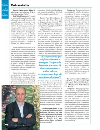 Entrevista
Revista Canavieiros: Há um limite para o crescimento da área
com cana em São Paulo?
José Sidnei Gonçalves: A fronteira agropecuária paulista está esgotada desde a metade dos anos 70,
ocupando algo em torno de 18 milhões de hectares num total de 22
milhões de hectares que representa
a área total dos imóveis rurais. Em
grandes números, temos cerca de 3,4
milhões de hectares de vegetação
nativa, 600 mil hectares de estradas
e construções rurais; 10 milhões de
hectares de pastagens, 1 milhão de
hectares de lavouras florestais
(pinnus e eucaliptus) e 7 milhões de
hectares das demais lavouras.
Nos 8 milhões de hectares de lavouras, temos 3,3 milhões de hectares da área colhida com cana e mais
900 mil hectares das áreas novas de
cana, perfazendo uma área plantada
de 4,2 milhões de hectares. As novas
destilarias de álcool em implantação
já determinam a ocupação com cana
de mais 1,2 milhão de hectares, atingindo, portanto, 5,4 milhões de hectares que deverão ser ocupados com
cana nos próximos anos.
Há um limite para isso? Mantida a
convergência de fatores favoráveis
dos últimos anos com preços do petróleo dobrando, associado à questão
ambiental em função da necessidade
de reduzir combustíveis fósseis, há

pouco a ser feito. Proibir não adianta.
Isso nos ensina uma leitura da própria
história e lógica do capitalismo.
Revista Canavieiros: O preço da
cana nesta safra deverá ficar abaixo da passada, em torno de 20%.
Você acredita que isso irá frear o
avanço da cana, que foi muito forte
nos últimos anos?
Gonçalves: Realmente esse representa o limite mais consistente numa
economia de mercado. A euforia se
deu com preços da cana acima de R$
35 por tonelada, e atualmente tem regiões em que o preço já baixou dos
R$ 25 por tonelada. Se a trajetória de
preços se mantiver, não apenas isso
será um freio no avanço como pode
mesmo suscitar em alguns espaços a
marcha ré. Ainda que para o petróleo
a mais de US$ 60/barril e câmbio a R$
2,00/US$ seja interessante produzir

“Essa questão de que
vai faltar alimentos é
bobagem. Na época do
Proalcool, nos anos 70,
disseram o mesmo e
muitos deles se
reconverteram e hoje são
entusiastas do álcool”.
álcool em função do aumento da frota de carros flexíveis, que atingirá
seu patamar mais alto em 5 a 7
anos, há enormes obstáculos a
superar como a equalização da
tributação do ICMS entre as unidades da federação. Verifique que
os preços do açúcar no mercado
internacional recuaram e também
podem fazer com que o avanço
canavieiro se dê em menor ritmo.
Mas ele (avanço da cana) continuará por alguns anos ainda.
Revista Canavieiros: A cana
é o principal produto agrícola
do Estado. Há setores que vêem
com ressalvas o avanço da cana,
que ela irá tirar área de grãos,
que o Estado terá uma
monocultura. Como você analisa essa questão?

06

Revista Canavieiros - Julho de 2007

Gonçalves: Temos atualmente
uma área de 4,2 milhões de hectares
com cana e devemos ocupar com
essa gramínea algo em torno de 5,0
milhões de hectares em alguns anos,
podendo chegar a 6,0 milhões de hectares. Isso representa um terço da
área agropecuária paulista de 18,0 milhões de hectares o que ainda não
representa nenhum absurdo. Temos
10 milhões de hectares de pastagens
e extensas áreas mais ao sul não propícias para a cana. Com certeza, alguns espaços de grãos, em especial
soja e algodão, serão ocupados com
cana. Mas aí o problema não é da
cana, mas da guerra fiscal que estimula o plantio nos cerrados do Brasil central e do câmbio sobre-valorizado, que impacta para baixo os preços internos. Se a cana continuar a
remunerar melhor e com menor risco,
não há o que fazer. Essa questão de
que vai faltar alimentos é bobagem.
Esses neo-malthusianos incorrigíveis vez por outra vêm com esse velho e centenário argumento. Na época do Proalcool, nos anos 70, disseram o mesmo, prognosticaram catástrofes e muitos deles se
reconverteram e hoje são entusiastas do álcool. E não têm vergonha de
dizer “esqueçam o que escrevi”.
Revista Canavieiros: O biodiesel
ainda “não pegou” na região de Ribeirão Preto, pelo menos. Você acha
que o biodiesel vai deslanchar em
São Paulo?
Gonçalves: Não pegou porque
todo o desenho do programa brasileiro está impregnado da idéia de que
vão fazer isso com base na “agricultura familiar”. Os subsídios envolvidos são elevados e não são
multiplicáveis para todo espaço produtivo da agropecuária. Os próximos
cinco anos irão redefinir esse processo, que deve caminhar para estratégias de produção regionalizada de
biodiesel a partir de matérias-primas
diversas. Daí, acho que chega a vez
de São Paulo e de Ribeirão, com base
em oleaginosas como soja e amendoim. Mas ainda é cedo para avaliar
essa tendência.

 