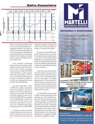 Safra Canavieira

tanto, no mercado mundial de açúcar, houve uma queda seguida de recuperação de preços e no cenário nacional, uma maxidesvalorização do
real ocasionada pela fragilidade da
economia brasileira com forte dependência do fluxo de dólar do mercado
externo e pela proximidade das eleições daquele ano.
Estas condições combinadas
proporcionaram um grande e rápido
aumento nos preços do ATR. Entretanto, todos os ganhos conseguidos pelo setor na safra 2002/2003,
foram perdidos na safra seguinte,
onde uma recuperação do valor do
real e o ajuste do mercado de açúcar
levaram o mercado ao caminho natural de sua recuperação de preços
no início da safra 2004/2005.
Nas safras 2004/2005 e 2005/
2.006 houve grandes recuperações
dos preços do açúcar e por conseqüência do ATR que, apoiados na
euforia do crescimento do mercado
de álcool, alcançou seu pico no início da safra 2006/2007 que, segundo
nossas considerações, marcam um
novo ciclo de 7 anos do setor com
acréscimos significativos nos estoques com a produção desta safra e
da safra que iniciava-se (2007/2008).
A entrada no álcool no cenário
internacional pode e deve trazer mudanças importantes neste ciclo do
setor, visto que a maioria das novas

unidades contempla a produção de
açúcar num mercado já bastante explorado e fortemente subsidiado.
Em suma, o preço do ATR é fortemente ancorado no preço do açúcar.
É o mercado de açúcar que dita o preço do álcool. Esta situação poderá
modificar-se caso haja aumentos significativos da participação do álcool
no mix de produção e principalmente
volumes de comercialização mundiais mais expressivos.
O setor atravessa uma fase de baixa de um ciclo de 7 anos que vem se
repetindo há pelo menos duas vezes,
ou seja, 14 anos. Não é possível prever-se se este cenário vá se repetir
pelos próximos 7 anos, devido à entrada do álcool no cenário internacional, mas é possível entender-se perfeitamente a razão da atual queda de
preço e preparar e ficar atento para o
cenário que se avizinha.
A CANAOESTE realizou no mês
de julho e começo de agosto um ciclo
de palestras em várias cidades da região onde este tema pode ser apresentado e debatido. É fundamental
que o produtor fique atento aos acontecimentos do mercado e preparado
para as transformações que ocorrerão
nos próximos anos no setor, assim a
participação dos associados nestes
ciclos de palestras é de extrema importância para a tomada de medidas
acertadas na condução da lavoura.
Revista Canavieiros - Agosto de 2007

27

 