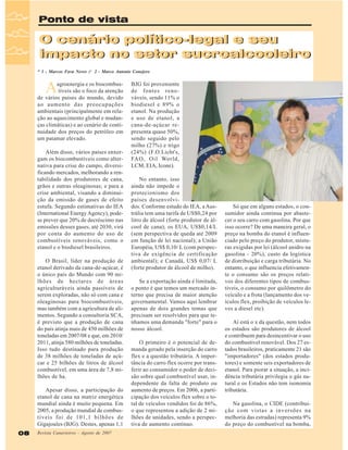 Ponto de vista

O cenário político-legal e seu
impacto no setor sucroalcooleiro
* 1 - Marcos Fava Neves // 2 - Marco Antonio Conejero

A

agroenergia e os biocombustíveis são o foco da atenção
de vários países do mundo, devido
ao aumento das preocupações
ambientais (principalmente em relação ao aquecimento global e mudanças climáticas) e ao cenário de continuidade dos preços do petróleo em
um patamar elevado.
Além disso, vários países enxergam os biocombustíveis como alternativa para crise do campo, diversificando mercados, melhorando a rentabilidade dos produtores de cana,
grãos e outras oleaginosas; e para a
crise ambiental, visando a diminuição da emissão de gases de efeito
estufa. Segundo estimativas do IEA
(International Energy Agency), podese prever que 20% de decréscimo nas
emissões desses gases, até 2030, virá
por conta do aumento do uso de
combustíveis renováveis, como o
etanol e o biodiesel brasileiros.
O Brasil, líder na produção de
etanol derivado da cana-de-açúcar, é
o único país do Mundo com 90 milhões de hectares de áreas
agriculturáveis ainda passíveis de
serem exploradas, não só com cana e
oleaginosas para biocombustíveis,
mas também com a agricultura de alimentos. Segundo a consultoria SCA,
é previsto que a produção de cana
do país atinja mais de 450 milhões de
toneladas em 2007/08 e que, em 2010/
2011, atinja 580 milhões de toneladas.
Isso tudo destinado para produção
de 38 milhões de toneladas de açúcar e 25 bilhões de litros de álcool
combustível, em uma área de 7,8 milhões de ha.
Apesar disso, a participação do
etanol de cana na matriz energética
mundial ainda é muito pequena. Em
2005, a produção mundial de combustíveis foi de 101,1 bilhões de
Gigajoules (BJG). Destes, apenas 1,1
08

Revista Canavieiros - Agosto de 2007

BJG foi proveniente
de fontes renováveis, sendo 11% o
biodiesel e 89% o
etanol. Na produção
e uso de etanol, a
cana-de-açúcar representa quase 50%,
sendo seguido pelo
milho (27%) e trigo
(24%) (F.O.Licht's,
FAO, Oil World,
LCM, EIA, Icone).
No entanto, isso
ainda não impede o
protecionismo dos
países desenvolvidos. Conforme estudo do IEA, a Austrália tem uma tarifa de US$0,24 por
litro de álcool (forte produtor de álcool de cana); os EUA, US$0,14/L
(sem perspectiva de queda até 2009
em função de lei nacional); a União
Européia, US$ 0,10/ L (com perspectiva de exigência de certificação
ambiental); e Canadá, US$ 0,07/ L
(forte produtor de álcool de milho).
Se a exportação ainda é limitada,
o ponto é que temos um mercado interno que precisa de maior atenção
governamental. Vamos aqui lembrar
apenas de dois grandes temas que
precisam ser resolvidos para que tenhamos uma demanda "forte" para o
nosso álcool.
O primeiro é o potencial de demanda gerado pela inserção do carro
flex e a questão tributária. A importância do carro flex ocorre por transferir ao consumidor o poder de decisão sobre qual combustível usar, independente da falta de produto ou
aumento de preços. Em 2006, a participação dos veículos flex sobre o total de veículos vendidos foi de 86%,
o que representou a adição de 2 milhões de unidades, sendo a perspectiva de aumento contínuo.

Só que em alguns estados, o consumidor ainda continua por abastecer o seu carro com gasolina. Por que
isso ocorre? De uma maneira geral, o
preço na bomba do etanol é influenciado pelo preço do produtor, misturas exigidas por lei (álcool anidro na
gasolina - 20%), custo da logística
de distribuição e carga tributária. No
entanto, o que influencia efetivamente o consumo são os preços relativos dos diferentes tipos de combustíveis, o consumo por quilômetro do
veículo e a frota (lançamento dos veículos flex, proibição de veículos leves a diesel etc).
Aí está o x da questão, nem todos
os estados são produtores de álcool
e contribuem para desincentivar o uso
do combustível renovável. Dos 27 estados brasileiros, praticamente 21 são
"importadores" (dos estados produtores) e somente seis exportadores de
etanol. Para piorar a situação, a incidência tributária privilegia o gás natural e os Estados não tem isonomia
tributária.
Na gasolina, o CIDE (contribuição com vistas a inversões na
melhoria das estradas) representa 9%
do preço do combustível na bomba,

 