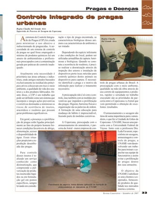 Pragas e Doenças

Controle integrado de pragas
urbanas
Regina Claudia Del Grande Aires
Supervisão de Processo de Secagem da Copercana

A

estrutura do Controle Integrado de Pragas (CIP) foi criada
para minimizar o uso abusivo e
indiscriminado de praguicidas. A necessidade de um sistema de controle
de pragas no qual fosse empregado o
mínimo de produtos químicos foi um
anseio de ambientalistas e profissionais preocupados com a contaminação
gerada por práticas de controle inadequado.
Atualmente esta necessidade é
prioritária nas áreas urbanas e industriais, onde antigos métodos baseados
exclusivamente no residual dos princípios ativos colocavam em risco o meio
ambiente, a qualidade de vida dos usuários e a dos produtos fabricados. Diante disso, o CIP é um trabalho que
pode ser definido como um sistema que
incorpora e integra ações preventivas
e corretivas destinadas a minimizar os
riscos de ocorrência de insetos,
aracnídeos e roedores que possam
gerar problemas significativos.
Em geral, a presença e a proliferação de pragas estão ligadas principalmente ao fato do próprio homem fornecer condições favoráveis de abrigo,
alimentação, acesso
e disponibilidade de
água. Essas situações propiciam a reprodução desenfreada das pragas.
Para controle
desses insetos é realizado um serviço
conhecido como
desinsetização, que
compreende a pulverização de produtos inseticidas líquidos ou em formulação gel em pontos
específicos, sempre
levando em conside-

ração o tipo de praga encontrada, as
características biológicas desses animais e as características do ambiente a
ser tratado.
Dependendo da espécie infestante
e das condições do local, podem ser
utilizadas armadilhas de captura: luminosas e biológicas. Quando se constata a ocorrência de roedores, é preciso realizar a desratização através da
inspeção dos setores e instalação de
dispositivos porta iscas raticidas para
controle químico destes animais ou
dispositivos para captura. É necessário identificar a praga e o motivo da
infestação para realizar o tratamento
necessário.
A preocupação não é só com o controle, mas também com as medidas preventivas que impedem a proliferação
das pragas. Higiene, barreiras físicas e
organização são as palavras de ordem.
A formação de uma educação para
mudança de hábito é imprescindível,
fazendo parte de medidas corretivas.
A Copercana, preocupada com o
armazenamento do amendoim, é parceira da Astral - maior empresa de con-

Regina Claudia
Del Grande Aires

trole de pragas urbanas do Brasil. A
preocupação com o meio ambiente,
qualidade na mão-de-obra através do
uso correto de equipamentos e produtos, rapidez e seriedade no trabalho
executado são as prioridades da parceria entre a Copercana e a Astral que
vem permitindo a obtenção de excelentes resultados.
O armazenamento e a secagem são
itens de suma importância para o amendoim, o que fez a Unidade de Grãos da
Copercana - UNAME, buscar uma parceria com a Universidade Federal de
Viçosa. Junto com a professora Dra.
Leda Favaroni, especialista em secagem,
armazenagem e controle de pragas, a
UNAME vem desenvolvendo um trabalho para treinar e capacitar sua equipe de
funcionários e assim
evitar a proliferação
de pragas dentro
dos seus armazéns.

Funcionário da empresa Astral durante aplicação no barracão de
armazenamento de Amendoim da UNAME

O objetivo da
UNAME é satisfazer
os seus clientes e cooperados, fornecendo produtos de qualidade nos mercados
interno e externo.

Revista Canavieiros - Setembro de 2007

33

 