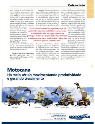 Entrevista
é um exemplo de produtividade denSampaio: Temos uma situação até a iniciar trabalhos através da Codasp
tro da pesquisa agropecuária e uma que privilegiada em comparação com para a recuperação de estradas rurais,
vitrine da parceria com a iniciativa pri- outros Estados brasileiros, pois te- assegurando trafegabilidade e escoavada. A Orplana e outras instituições mos um conjunto de rodovias em ple- mento da produção durante todo o ano.
do setor são as grandes propulsoras no funcionamento. Pesquisas apon- Além disto, está em estudo com o sedo desenvolvimento de novas varie- tam que das 20 melhores rodovias tor produtivo, a construção do
dades. São mais de 35 delas em pro- do país, 19 estão em São Paulo. Ain- alcoolduto, projeto importante na amdução e cerca de 25% das variedades da assim temos alguns gargalos. O pliação e competitividade das nossas
de cana cultivadas no país nasceram Porto de Santos, grande corredor exportações. Uma outra questão a ser
do trabalho dos nossos
resolvida imediatamente é
centros de pesquisa. Para “O que incentivamos é que o produtor seja um o meio ambiente, para proesta outra fase da pesqui- fornecedor da usina, trabalhamos junto com a duzir um combustível limpo
sa em busca de aumento de
é preciso ser limpo e pareassistência técnica para que a gestão da
produção e melhor aproveicer limpo para os nossos
tamento do bagaço, as pes- produção dentro das propriedades seja feita pelo compradores internacioquisa paulista está na fren- seu dono, e para que o produtor que está na sua nais. Por isso, o fim das
te. A Fapesp vai destinar
queimadas, a recuperação
atividade agrícola continue nela”
R$ 150 milhões em recurdas matas ciliares serão exisos para os mais diversificados proje- das nossas exportações, é um des- gências, as quais teremos que nos ortos, e o nosso Centro participa dos tes gargalos, precisa ser moderniza- ganizar para cumpri-las. Nos casos da
grupos de trabalho que integram esta do, ampliado e talvez um caminho mecanização e o problema social geimensa rede da bioenergia.
seja a sua estadualização para me- rado pelo desemprego, também temos
lhor atender as necessidades. O go- que atuar em conjunto na qualificação
Revista Canavieiros: Quais são os vernador José Serra inicia numa par- e capacitação de trabalhadores e prograndes
gargalos
para
o ceria com o Banco Mundial a recu- dutores também para que possam enagronegócio paulista e para ativida- peração das rodovias vicinais e já frentar os desafios tecnológicos imde canavieira?
autorizou a Secretaria de Agricultura postos pelo mercado.

Revista Canavieiros - Setembro de 2007

07

 