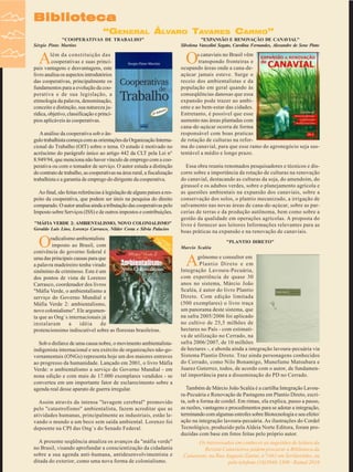 Biblioteca
“GENERAL ÁLVARO TAVARES CARMO”
"COOPERATIVAS DE TRABALHO"
Sérgio Pinto Martins

A

lém da constituição das
cooperativas e suas principais vantagens e desvantagens, este
livro analisa os aspectos introdutórios
das cooperativas, principalmente os
fundamentos para a evolução da cooperativa e de sua legislação, a
etimologia da palavra, denominação,
conceito e distinção, sua natureza jurídica, objetivo, classificação e princípios aplicáveis às cooperativas.
A análise da cooperativa sob o ângulo trabalhista começa com as orientações da Organização Internacional do Trabalho (OIT) sobre o tema. O estudo é motivado no
acréscimo do parágrafo único ao artigo 442 da CLT pela Lei n°
8.949/94, que menciona não haver vínculo de emprego com a cooperativa ou com o tomador de serviço. O autor estuda a distinção
do contrato de trabalho, as cooperativas na área rural, a fiscalização
trabalhista e a garantia de emprego do dirigente da cooperativa.
Ao final, são feitas referências à legislação de alguns países a respeito da cooperativa, que podem ser úteis na pesquisa do direito
comparado. O autor analisa ainda a tributação das cooperativas pelo
Imposto sobre Serviços (ISS) e de outros impostos e contribuições.
"MÁFIA VERDE 2: AMBIENTALISMO, NOVO COLONIALISMO"
Geraldo Luís Lino, Lorenzo Carrasco, Nilder Costa e Silvia Palacios

O

radicalismo ambientalista
imposto ao Brasil, com
conivência do governo federal é
uma das principais causas para que
a palavra madeireiro tenha virado
sinônimo de criminoso. Este é um
dos pontos de vista de Lorenzo
Carrasco, coordenador dos livros
"Máfia Verde, o ambientalismo a
serviço do Governo Mundial e
Máfia Verde 2: ambientalismo,
novo colonialismo". Ele argumenta que as Ong´s internacionais já
instalaram
a
idéia
de
protencionsimo indiscutível sobre as florestas brasileiras.
Sob o disfarce de uma causa nobre, o movimento ambientalistaindigenista internacional e seu exército de organizações não-governamentais (ONGs) representa hoje um dos maiores entraves
ao progresso da humanidade. Lançado em 2001, o livro Máfia
Verde: o ambientalismo a serviço do Governo Mundial - em
nona edição e com mais de 17.000 exemplares vendidos - se
converteu em um importante fator de esclarecimento sobre a
agenda real desse aparato de guerra irregular.
Assim através da intensa "lavagem cerebral" promovido
pelo "catastrofismo" ambientalista, fazem acreditar que as
atividades humanas, principalmente as industriais, estão levando o mundo a um beco sem saída ambiental. Lorenzo foi
depoente na CPI das Ong´s do Senado Federal.

36

A presente seqüência atualiza os avanços da "máfia verde"
no Brasil, visando aprofundar a conscientização da cidadania
RevistaaCanavieiros - Dezembro de 2007
sobre sua agenda anti-humana, antidesenvolvimentista e
ditada do exterior, como uma nova forma de colonialismo.

"EXPANSÃO E RENOVAÇÃO DE CANAVIAL"
Silvelena Vanzolini Segato, Carolina Fernandes, Alexandre de Sene Pinto

O

s canaviais no Brasil vêm
transpondo fronteiras e
ocupando áreas onde a cana-deaçúcar jamais esteve. Surge o
receio dos ambientalistas e da
população em geral quando às
conseqüências danosas que essa
expansão pode trazer ao ambiente e ao bem-estar das cidades.
Entretanto, é possível que esse
aumento nas áreas plantadas com
cana-de-açúcar ocorra de forma
responsável com boas praticas
de rotação de culturas na reforma do canavial, para que esse ramo do agronegócio seja sustentável a médio e longo prazo.
Essa obra reuniu renomados pesquisadores e técnicos e discorre sobre a importância da rotação de culturas na renovação
do canavial, destacando as culturas da soja, do amendoim, do
girassol e os adubos verdes, sobre o planejamento agrícola e
as questões ambientais na expansão dos canaviais, sobre a
conservação dos solos, o plantio mecanizado, a irrigação de
salvamento nas novas áreas de cana-de-açúcar, sobre as parcerias de terras e da produção autônoma, bem como sobre a
gestão da qualidade em operações agrícolas. A proposta do
livro é fornecer aos leitores Informações relevantes para as
boas práticas na expansão e na renovação de canaviais.
"PLANTIO DIRETO"
Marcio Scaléa

A

grônomo e consultor em
Plantio Direto e em
Integração Lavoura-Pecuária,
com experiência de quase 30
anos no sistema, Márcio João
Scaléa, é autor do livro Plantio
Direto. Com edição limitada
(500 exemplares) o livro traça
um panorama deste sistema, que
na safra 2005/2006 foi aplicado
no cultivo de 25,5 milhões de
hectares no País - com estimativa de utilização no Cerrado, na
safra 2006/2007, de 10 milhões
de hectares -, e aborda ainda a integração lavoura-pecuária via
Sistema Plantio Direto. Traz ainda personagens conhecidos
do Cerrado, como Nilo Bonamigo, Munefume Matsubara e
Juarez Guterrez, todos, de acordo com o autor, de fundamental importância para a disseminação do PD no Cerrado.
Também de Márcio João Scaléa é a cartilha Integração Lavoura-Pecuária e Renovação de Pastagens em Plantio Direto, escrita, sob a forma de cordel. Em rimas, ela explica, passo a passo,
as razões, vantagens e procedimentos para se adotar a integração,
terminando com algumas estrofes sobre Biotecnologia e seu efeito/
ação na integração lavoura-pecuária. As ilustrações do Cordel
Tecnológico, produzido pela Aldeia Norte Editora, foram produzidas com base em fotos feitas pelo próprio autor.
Os interessados em conhecer as sugestões de leitura da
Revista Canavieiros podem procurar a Biblioteca da
Canaoeste, na Rua Augusto Zanini, nº1461 em Sertãozinho, ou
pelo telefone (16)3946-3300 - Ramal 2016

 