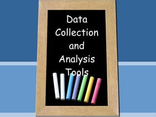 Data Collection and Analysis Tools 
