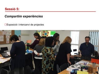 Identificació del departament o organisme
Sessió 5:
Compartim experiències
Exposició i intercanvi de projectes
17
 
