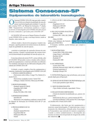 Artigo Técnico

Sistema Consecana-SP
Equipamentos de laboratório homologados

O

Sistema CONSECANA-SP exige que todo o material envolvido na avaliação da qualidade da cana-deaçúcar seja homologado pela entidade. É o que dispõe a norma N-051, do Manual de Instruções, 5ª edição,
2006: “Equipamentos, instrumentais analíticos e reagentes devem ser homologados pelo CONSECANA-SP, através
de testes conduzidos e aprovados pela CANATEC-SP”.
A CANATEC-SP vem a ser a Câmara Técnica e Econômica do CONSECANA, ou seja, o seu braço técnico, tendo as
funções, entre outras, de:
-efetuar estudos e desenvolver pesquisas visando à atualização e aperfeiçoamento de normas técnicas de determinação da qualidade da cana-de-açúcar;
-constituir ou participar de comissões técnicas de entidades externas, visando à normalização das normas técnicas de determinação da qualidade da cana-de-açúcar, etc.
Como decorrência da norma N-051, acima referida, cabe
à CANATEC-SP proceder a testes e estudos sobre o desempenho de equipamentos e materiais utilizados nos laboratórios mediante solicitação de seus fabricantes dirigida ao Presidente do CONSECANA-SP.
A relação, a seguir, compõe a lista dos equipamentos e
materiais, atualmente, homologados pelo CONSECANA-SP.
1. SONDAS AMOSTRADORAS
-Horizontais sobre trilhos: Conger TA e Dedini (Codistil) TA-II ;
-Horizontais acopladas à trator: Santal TAS
-Oblíquas: Dedini TAO-02 e Motocana SO-04M
2. DESINTEGRADORES
-Dedini(Codistil) D-2500-II
-Engehidro DCE-2600
-Irbi DM 540
-Penha TH 2500 e THU 5200
3. HOMOGENEIZADORES
-Irbi HM 250
-Betoneiras com raspadores conforme a norma N-041
do Manual de Instruções do CONSECANA-SP (5ª edição,2006)
4. PRENSAS HIDRÁULICAS
-Asama
-Dedini(Codistil) PH 45-II
-Engehidro PHE 45
-Hidraseme PHS-250
-Santal

30

Revista Canavieiros - Março de 2008

5. CÉLULAS DE CARGA(Dinamômetro à
compressão)
-Engehidro CCE 45
-Hidraseme CHF-050
-Stap MP 1 e MP-2
6. BALANÇAS SEMI-ANALÍTICAS
-Bel B-Tec 2200
-Gehaka BG 1000, BG 2000 e
BG 4000
-Marte AS 2000
(Todas estas balanças são homoloEnio Roque de Oliveira
Assessor Técnico da ORPLANA
gadas pelo INMETRO)
O Sistema, também, aceita balança que cumpre a
norma N-057).
7. REFRATÔMETROS
-Acatec RDA 2500 e RDA 8600
-Atago Smart 1 e RX5000á
-Reichert AR 60
-Rudolph J57
-Sistema RE 1000
8. SACARÍMTEROS
-Acatec DAS 2500
-Schmidt+Haensch NHZ, NIR-W2 e NNIR-W2
-Sistema Sugarmatic II
-Rudolph Autopol 589
9. EXTRATOR (Digestor), tipo sul-africano, com ou sem
parede dupla para refrigeração
10. APARAELHO DE ÍNDICE DE PREPARO(Open cell)
-Com copos paralelos (rpm=60±5)
11. MISTURADOR PARA PÓS
-Tipo cilindro inclinado, capacidade=5 litros
12. REAGENTES RECOMENDADOS
-Cloreto de alumínio hexahidratado, p.a., pureza mínima de 90%
-hidróxido de cálcio, p.a., pureza mínima de 95%
-Auxiliar de filtração: Celite nuclear 545, Celite Supercel, Perfiltro 443 e Fluitec M10 e M30
Evidentemente, não basta que tais equipamentos e
materiais sejam homologados. É importante que o monitoramento dos laboratórios efetuado pelas Associações
de Fornecedores seja realizado de maneira competente,
visando a avaliar cuidadosamente o desempenho dos
mesmos no transcorrer do período de moagem das unidades industriais.

 