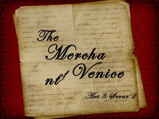 The Merchant of  Venice Act 3 Scene 2 