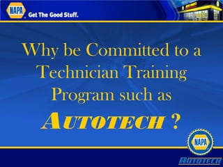Why be Committed to a
Technician Training
Program such as
AUTOTECH ?
 