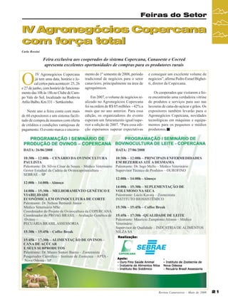 Feiras do Setor

IV Agronegócios Copercana
com força total
Carla Rossini

Feira exclusiva aos cooperados do sistema Copercana, Canaoeste e Cocred
apresenta excelentes oportunidades de compras para os produtores rurais

O

mento do 1º semestre de 2008, período
tradicional de negócios para o setor
canavieiro, principalmente na área de
agroquímicos.

Neste ano a feira conta com mais
de 60 expositores e um sistema facilitado de compra de insumos com oferta
de créditos e condições vantajosas de
pagamento. O evento marca o encerra-

Em 2007, o volume de negócios realizado no Agronegócios Copercana
foi na ordem de R$ 85 milhões - 42% a
mais que no ano anterior. Para essa
edição, os organizadores do evento
esperam um faturamento igual/superior a edição de 2007. “Para essa edição esperamos superar expectativas

IV Agronegócios Copercana
já tem uma data, horário e local certos para acontecer: 25, 26
e 27 de junho, com horário de funcionamento das 10h às 18h no Clube de Campo Vale do Sol, localizado na Rodovia
Atílio Balbo, Km 331 – Sertãozinho.

e conseguir um excelente volume de
negócios”, afirma Pedro Esrael Bighetti, diretor da Copercana.
Os cooperados que visitarem a feira encontrarão uma verdadeira vitrine
de produtos e serviços para uso nas
lavouras de cana-de-açúcar e grãos. Os
expositores também levarão para o
Agronegócios Copercana, novidades
tecnológicas em máquinas e equipamentos para os pequenos e médios
produtores.

Revista Canavieiros - Maio de 2008

21

 
