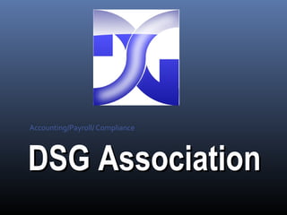 Accounting/Payroll/ Compliance
DSG AssociationDSG Association
 