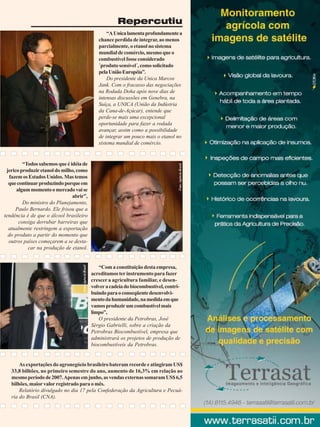 Repercutiu

Foto: Agência Brasil

“Todos sabemos que é idéia de
jerico produzir etanol do milho, como
fazem os Estados Unidos. Mas temos
que continuar produzindo porque em
algum momento o mercado vai se
abrir”,
Do ministro do Planejamento,
Paulo Bernardo. Ele frisou que a
tendência é de que o álcool brasileiro
consiga derrubar barreiras que
atualmente restringem a exportação
do produto a partir do momento que
outros países começarem a se destacar na produção de etanol.

Foto: Agência Brasil

“A Unica lamenta profundamente a
chance perdida de integrar, ao menos
parcialmente, o etanol no sistema
mundial de comércio, mesmo que o
combustível fosse considerado
´produto sensível´, como solicitado
pela União Européia”.
Do presidente da Unica Marcos
Jank. Com o fracasso das negociações
na Rodada Doha após nove dias de
intensas discussões em Genebra, na
Suíça, a UNICA (União da Indústria
da Cana-de-Açúcar), entende que
perde-se mais uma excepcional
oportunidade para fazer a rodada
avançar, assim como a possibilidade
de integrar um pouco mais o etanol no
sistema mundial de comércio.

“Com a constituição desta empresa,
acreditamos ter instrumento para fazer
crescer a agricultura familiar, e desenvolver a cadeia do biocombustível, contribuindo para o conseqüente desenvolvimento da humanidade, na medida em que
vamos produzir um combustível mais
limpo”,
O presidente da Petrobras, José
Sérgio Gabrielli, sobre a criação da
Petrobras Biocombustível, empresa que
administrará os projetos de produção de
biocombustíveis da Petrobras.

As exportações do agronegócio brasileiro bateram recorde e atingiram US$
33,8 bilhões, no primeiro semestre do ano, aumento de 16,3% em relação ao
mesmo período de 2007. Apenas em junho, as vendas externas somaram US$ 6,5
bilhões, maior valor registrado para o mês.
Relatório divulgado no dia 17 pela Confederação da Agricultura e Pecuária do Brasil (CNA).
Revista Canavieiros - Agosto de 2008

35

 