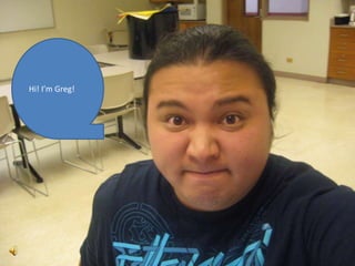 Hi! I’m Greg! 