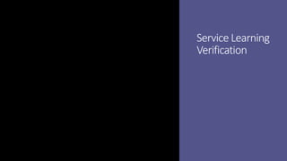 Service Learning
Verification
 