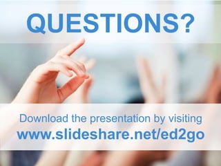 QUESTIONS?
Download the presentation by visiting
www.slideshare.net/ed2go
 