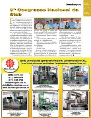 Destaque

9º Congresso Nacional da
Stab

F

oi realizado de 16 a 21 de novem
bro de 2008, no Centro Cultural e
de Convenções de Maceió/AL, o
9º Congresso Nacional da Stab (Sociedade dos Técnicos Açucareiros e Alcooleiros do Brasil), evento que não acontecia em Maceió desde 1996, reunindo
os melhores e maiores profissionais do
setor sucroalcooleiro do Brasil.
Os mais recentes avanços tecnológicos das áreas agrícola, industrial e administrativa foram apresentados em 163
sessões plenárias com apresentação de
trabalhos técnicos e científicos e conferências de especialistas de reconhecida
experiência, bem como discutidos nas
visitas técnicas agrícolas e industriais
programadas às duas das maiores unidades agroindustriais da região, Usina Caeté – município de São Miguel dos Campos/AL (visita 17/11), e Usina Coruripe,
município de Coruripe (visita 18/11).
Os trabalhos técnico-científicos

inscritos (um recorde na história dos
Congressos da STAB) foram divididos
e apresentados nas seguintes áreas:
- Melhoramento Genético e Biotecnologia;
- Fitossanidade, Maturadores e
Controle de Plantas Daninhas;
- Fitotecnia, Fisiologia e Irrigação;
- Recursos Humanos e Gestão Sócio Ambiental;
- Indústria;
- Sessão Pôster.
Entre os trabalhos apresentados, o
diretor da Canaoeste, Luiz Carlos Tasso Junior e o gerente do departamento
Técnico da Canaoeste, Gustavo de Al-

meida Nogueira apresentaram dois trabalhos em plenária e um em sessão de
pôster, representando o sistema Copercana, Canaoeste e Cocred.
Além da apresentação de todos
estes trabalhos uma conferência sobre
o mercado de biocombustíveis foi proferida pelo ex-ministro da agricultura, o
Sr. Roberto Rodrigues.
Os interessados em conhecer os trabalhos do diretor da Canaoeste, Luiz
Carlos Tasso Junior e o gerente do departamento Técnico da Canaoeste,
Gustavo de Almeida Nogueira na íntegra, podem acessar o site Canaoeste –
www.canaoeste.com.br

Revista Canavieiros - Dezembro de 2008

25

 