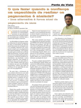 Ponto de Vista

O que fazer quando a confiança
na capacidade de realizar os
pagamentos é abalada?
- Uma alternativa à forma atual de
pagamento de cana
Cleber Moraes
Consultor CANAOESTE
M. Moraes Consultoria Agronômica Ltda

O

s momentos de crise também são
momentos de oportunidades,
momentos em que alternativas
que não foram postas em prática podem
ser reavaliadas para contribuir para a
melhoria das relações comerciais.
As dificuldades de algumas unidades industriais de realizarem pagamentos para os fornecedores de cana-deaçúcar direcionam um contingente maior às unidades industriais que conseguiram cumprir com seus pagamentos
sem maiores problemas. Esta sistemática pode agravar ainda mais as dificuldades das primeiras, caso parte significativa de sua matéria-prima para processamento, oriunda de produtores independentes, seja destinada a outros
parques industriais. Esta situação repetida por duas ou três safras pode levar a uma condição ainda mais grave
às empresas que, por uma dificuldade
momentânea, tenham tido abalo na
confiança em sua capacidade de cumprir com seus pagamentos.
De outro lado, o fechamento de
uma unidade industrial em uma dada
região propicia, naturalmente, um rearranjo dos destinos de matéria-prima
afetando preços e condições de mercado para a cana-de-açúcar e todos
os seus serviços. A tendência é que
esta condição se agrave principalmente para o produtor, tendo em vista que,
nessa situação a demanda por matéria-prima reduz-se.
Diante desse quadro, manter todas
as unidades industriais que atualmente atuam na região é fundamental para
que não haja alteração no mercado de
cana-de-açúcar e nos seus serviços.
Mas a questão que se coloca é: “como
não reduzir a confiança dos produtores na capacidade das unidades industriais de realizar seus pagamentos?”.

Depois de uma frustração de recebimento e com os problemas decorrentes dessa situação, é natural que o credor busque novas alternativas de venda para seu produto.
Mas vamos entender como funciona o pagamento de cana pela metodologia CONSECANA-SP: Da matéria-prima
entregue pelo produtor, que não é a
cana, mas os quilogramas de ATR (açúcares totais recuperáveis) contidos nela,
a unidade industrial repassa ao produtor o valor correspondente a 59,5% de
seu faturamento líquido obtido com a
parcela do ATR destinada à produção
de açúcar e 62,1% de seu faturamento
líquido obtido com a parcela do ATR
destinada à produção de álcool.
Fica para a unidade industrial 40,5%
de seu faturamento líquido obtido com
a parcela do ATR destinada à produção
de açúcar e 37,9% de seu faturamento
líquido obtido com a parcela do ATR
destinada à produção de álcool, além de
eventuais ganhos que possa ter com
eficiências industriais superiores às admitidas pelo CONSECANA-SP, preços
melhores que os coletados pela ESALQ/
CEPEA e lucro com a produção de energia elétrica ou ainda perdas, caso suas
eficiências sejam inferiores, seus preços
médios mais baixos ou não consiga ser
eficiente na produção de energia.
De qualquer forma, parte do açúcar
e do álcool produzido pela unidade industrial é claramente destinada ao pagamento de fornecedores. A unidade
industrial, por trabalhar com um grande volume de açúcar e álcool, tem condições de realizar negócios melhores.
Mas o grande temor do produtor de
cana é que, uma vez entregue a matéria-prima, nada mais lhe pertence e ele
passa a fazer parte de uma lista de credores da unidade industrial, cuja prio-

ridade é seus
funcionários
e aqueles que
possuem contratos com garantias.
Uma alternativa a este formato é a
contratação da unidade industrial para
um serviço de processamento da matéria-prima que será pago com 40,5% da
produção de açúcar e 37,9% da produção de álcool. A quantidade correspondente a 59,5% da produção de açúcar e
62,1% da produção de álcool, não pertencerá à unidade industrial e não fará
parte de seu processo de recuperação,
caso venha a ocorrer.
Contudo, a legislação atual não permite que um produtor, pessoa física, comercialize açúcar, muito menos álcool
combustível. Assim é preciso encontrar
parceiros que comercializem açúcar e álcool em grandes volumes, que sejam sólidos financeiramente e que possam dar
ao produtor a confiança necessária de
recebimento de seus créditos. Este parceiro adquirirá a matéria-prima do produtor e contratará a unidade industrial para
que esta faça o processamento da canade-açúcar. Para a empresa comercializadora haverá o que se chama garantia de
originação e esta poderá honrar com seus
contratos de venda pelo mundo.
Nenhuma grande empresa que comercialize açúcar e álcool se interessaria pela produção de um produtor apenas, por maior que este seja, mas poderia se interessar por toda a cana-de-açúcar dos produtores independentes de
uma unidade industrial.
Esta é apenas uma alternativa que
não é salvadora e demandará uma série
de novas questões, possibilidades e
formatos, mas, enfim, é preciso que nos
movamos no sentido de resolvermos
nossos problemas.
Revista Canavieiros - Fevereiro de 2009

9

 