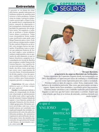 Revista Canavieiros - Abril de 2009 7
7
7
7
7
o governo se viu diante de situa-
ções limites, quando tinha pouca ou
nenhuma margem de manobra para
socorrer a classe produtora. Só para
situar no tempo, a primeira renego-
ciação ocorreu após o Plano Cruza-
do, quando houve congelamento de
preços, aumento de importações e,
por consequência, diminuição da ca-
pacidade de pagamento dos produ-
tores rurais. Na sequência, a infla-
ção se acentuou e foram editados
outros planos econômicos. Todas
essas circunstâncias foram usadas
como justificativa para pedir mais
fôlego financeiro para o setor. O ob-
jetivo dessas renegociações sempre
foi dar conforto financeiro ao deve-
dor, com encargos baixos nas ope-
rações. O problema é que os recur-
sos que poderiam financiar de for-
ma mais ampla o setor produtivo,
acabam comprometidos com as ope-
rações de endividamento, já que os
bancos brasileiros cumprem as re-
comendações do Acordo de Basiléia
para assegurar a saúde financeira do
sistema bancário. Isso significa fa-
zer provisões para créditos de liqui-
dação duvidosa numa proporção
que cresce com o agravamento do
risco do cliente. O reescalonamento
de dívidas amplia o risco da opera-
ção e também dificulta o acesso a
novos créditos para financiamento
enquanto persistir a renegociação.
Canavieiros: Há uma solução
definitiva para as dívidas antigas
do setor agrícola?
Guedes: Asolução para debelar a
cultura de renegociação de dívidas
está relacionada ao aprimoramento
do crédito rural, sobre o qual acaba-
mos de comentar. Estamos falando de
separar o risco bancário, próprio da
operação financeira, do risco da ati-
vidade agropecuária. Há muitas vari-
áveis envolvidas e, por isso, o novo
modelo precisa ser construído com
ampla participação das entidades re-
presentativas do setor, da cadeia dos
diferentes produtos, dos ministérios
responsáveis pela definição das po-
líticas para o setor, dos membros das
comissões de agricultura do Senado
e da Câmara e de movimentos soci-
ais, entre outros.
Entrevista
 