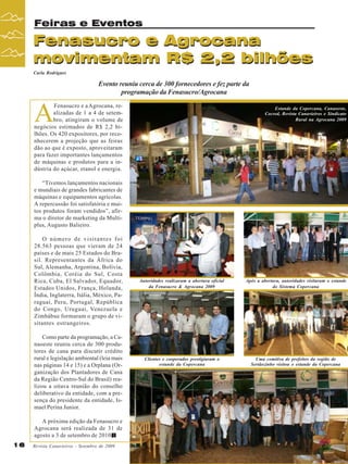 Feiras e Eventos

Fenasucro e Agrocana
movimentam R$ 2,2 bilhões
Carla Rodrigues

Evento reuniu cerca de 300 fornecedores e fez parte da
programação da Fenasucro/Agrocana

A

Fenasucro e a Agrocana, realizadas de 1 a 4 de setembro, atingiram o volume de
negócios estimados de R$ 2,2 bilhões. Os 420 expositores, por reconhecerem a projeção que as feiras
dão ao que é exposto, aproveitaram
para fazer importantes lançamentos
de máquinas e produtos para a indústria do açúcar, etanol e energia.

Estande da Copercana, Canaoeste,
Cocred, Revista Canavieiros e Sindicato
Rural na Agrocana 2009

“Tivemos lançamentos nacionais
e mundiais de grandes fabricantes de
máquinas e equipamentos agrícolas.
A repercussão foi satisfatória e muitos produtos foram vendidos”, afirma o diretor de marketing da Multiplus, Augusto Balieiro.
O número de visitantes foi
28.563 pessoas que vieram de 24
países e de mais 25 Estados do Brasil. Representantes da África do
Sul, Alemanha, Argentina, Bolívia,
Colômbia, Coréia do Sul, Costa
Rica, Cuba, El Salvador, Equador,
Estados Unidos, França, Holanda,
Índia, Inglaterra, Itália, México, Paraguai, Peru, Portugal, República
do Congo, Uruguai, Venezuela e
Zimbábue formaram o grupo de visitantes estrangeiros.
Como parte da programação, a Canaoeste reuniu cerca de 300 produtores de cana para discutir crédito
rural e legislação ambiental (leia mais
nas páginas 14 e 15) e a Orplana (Organização dos Plantadores de Cana
da Região Centro-Sul do Brasil) realizou a oitava reunião do conselho
deliberativo da entidade, com a presença do presidente da entidade, Ismael Perina Junior.
A próxima edição da Fenasucro e
Agrocana será realizada de 31 de
agosto a 3 de setembro de 2010.
16

Revista Canavieiros - Setembro de 2009

Autoridades realizaram a abertura oficial
da Fenasucro & Agrocana 2009

Após a abertura, autoridades visitaram o estande
do Sistema Copercana

Clientes e cooperados prestigiaram o
estande da Copercana

Uma comitiva de prefeitos da região de
Sertãozinho visitou o estande da Copercana

 