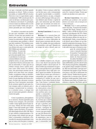 Entrevista
vez que o mercado está bom quando
pensamos no álcool. Todos os meses,
em média, se vendem 200 mil veículos
flexíveis e isso é o equivalente a aproximadamente 7.000 veículos por dia. O
carro sai da loja e vai direto para o posto abastecer com álcool. E a produção
cresceu muito nos últimos dois ou três
anos nesse Estado. Então, por que estamos passando por essa situação?

da cadeia. Como os preços estão baixos há dois anos, com a remuneração
do capital, lucratividade e a rentabilidade muito baixos, ou seja, a situação
já estava difícil porque tinha que arrumar dinheiro para formar o capital de
giro, sem mencionar que têm muitos
grupos que investiram em usinas novas, expansão e que arrumaram um
monte de dívidas.

acostumado a usar a gasolina. Com o
carro flex é possível optar. Temos que
vender um produto novo para eles.

Revista Canavieiros: Um outro
problema que podemos citar quando
falamos em etanol, são as margens de
comercialização...
Bressan: Esse é outro problema
muito relevante. A maioria dos Estados
- tirando São Paulo, Paraná, Goiás e
Eu analisei e encontrei um resultaRevista Canavieiros: E como se re- Bahia - cobra o ICMS do álcool ao da
do que está vinculado a três fatores solve isso?
gasolina, cuja alíquota é de 25%. Outra
básicos. O setor tem que produzir um
Bressan: Ai é o terceiro fator, tal- coisa, em várias regiões existe um conpouco para vender e um pouco para vez seja o mais importante. É que his- trole dos preços dentro do setor de coestocar na entressafra. Quanto dinhei- toricamente os nossos fabricantes de mercialização. Então, o nosso fabricanro precisamos para produzir o álcool álcool nunca correram atrás do consu- te de álcool, que no futuro vai ser chaque não vendemos? Ele também custa. midor. Na verdade, eles nem conhecem mado de empresário da energia, fica esEntão fiz essa conta. E descobri que o consumidor, e por quê? Quando era perando alguém vir comprar o álcool dele
nos últimos três anos o custo pulou de no tempo do carro a álcool, uma vez e não sabe como que se formam as marR$ 2 bilhões por safra para
gens de comercialização,
R$ 5 bilhões. E como não
como o mercado funciona
Se quisermos vender álcool, temos que
tem nenhum dinheiro do
convencer o consumidor que comprar e usar este lá na ponta. É uma posição
governo para ajudar nisso,
muito passiva, subalterna,
combustível é melhor do que usar a gasolina. dentro do funcionamento
os produtores tiveram que
arrumar dinheiro com seus
da cadeia. Resultado: se pepróprios meios, ou seja, juntar dinhei- que o cidadão comprava um, ele pas- garmos algumas praças, Brasília é o caso
ro para fazer álcool e estocar para ven- sava a usar álcool sem precisar fazer mais emblemático, pois lá o álcool custa
der na entressafra. É claro que eles já nada para vender o álcool para ele. O 70% do preço da gasolina, independentinham estoque desse capital antes, álcool anidro que misturamos na gaso- te de quanto esteja custando na destilamas como subiu muito nos últimos lina, é uma questão de lei, que também ria. Mas isso está errado. E por que isso?
anos, eles precisaram arrumar um di- não precisamos fazer nada para ven- Certamente têm grupos lá que formam
nheiro novo para fazer esse estoque.
der. E agora isso mudou. Se quisermos esse preço e eles não se interessam em
Então, se pegarmos todas as destilari- vender álcool, temos que convencer o vender o álcool. Vender álcool ou gasoas que produzem para sobrar estoque consumidor que comprar e usar este lina para eles é a mesma coisa. Eles até
(uma vez que algumas não fazem esto- combustível é melhor do que usar a preferem vender gasolina. Então, quanque), tiveram que alavancar recursos gasolina. E tem várias formas de fazer do olhamos para todos os Estados, perpara isso. Esse é um ponto: necessida- isso. Uma forma é vendendo barato. cebemos o seguinte: São Paulo, que dá
de de arrumar capital de giro para for- Como já estamos apertamar estoques cada vez maiores, pois o dos, se vendermos baraestoque é proporcional ao consumo: to, vamos piorar a situase o consumo cresce, o estoque tem ção. A outra forma é terque ser maior para garantir o abasteci- mos política para conmento da região.
quistar o consumidor e
não temos nenhuma. TeComo os produtores, principalmen- mos que fazer propagante os menores, ficaram apertados para da, mostrar que o etanol
formar esses estoques, eles procuram é um combustível melhor
vender o mais rápido possível para fa- do que a gasolina, pois
zer caixa. Afinal, eles têm contas para temos as vantagens ampagar. Como todo mundo quer vender bientais, vantagens de
rápido, o preço fica baixo. O consumiser um combustível que
dor adora pagar álcool a R$ 1,00. Mas é é nosso, que gera empreaí que estamos comprometendo o fu- go, que tem desenvolvituro porque todo mundo tem que ga- mento. Temos um monte
nhar: o consumidor, a destilaria, o for- de argumentos, mas tenecedor de cana precisa participar e tem mos que utilizá-los porque ser uma coisa boa para o conjunto que o consumidor está

“

6

Revista Canavieiros - Setembro de 2009

 