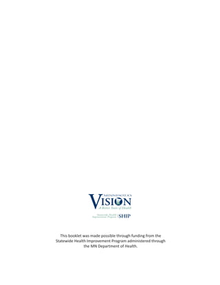 VISI NA Better State of Health
Statewide Health
Improvement Program SHIP
This booklet was made possible through funding from the
Statewide Health Improvement Program administered through
the MN Department of Health.
 
