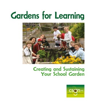 Gardens for Learning
Creating and Sustaining
Your School Garden
 