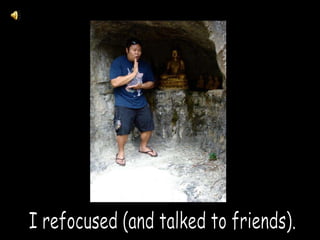 I refocused (and talked to friends).