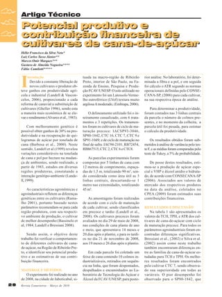 Artigo Técnico

Potencial produtivo e
contribuição financeira de
cultivares de cana-de-açúcar
Hélio Francisco da Silva Neto*
Luiz Carlos Tasso Júnior**
Marcos Omir Marques***
Gustavo de Almeida Nogueira****
Fábio Camilotti*****

I

ntrodução
Devido a constante liberação de
novos cultivares o produtor obteve ganhos em produtividade agrícola e industrial (Landell & Vasconcelos, 2006), proporcionado a cada
reforma de canavial a substituição de
cultivares (Gheller 1996), sendo esta
a maneira mais econômica de se elevar o rendimento (Alvarez et al., 1983).
Com melhoramento genético é
possível obter ganhos de 30% na produtividade e na recuperação de quilogramas de açúcar por tonelada de
cana (Barbosa et al., 2000). Neste
sentido, Landell et al (1999) revelou
variações consideráveis na tonelada
de cana e pol por hectare na mudança de ambientes, sendo realizado, a
partir de 1983, estudos em diversas
regiões produtoras, constatando a
interação genótipo-ambiente (Landell, 1999).
As características agronômicas e
agroindustriais refletem as diferenças
genéticas entre os cultivares (Ramalho 2001), portanto baseado nestes
parâmetros recomendam-se para cada
região produtora, com seu respectivo ambiente de produção, o cultivar
de melhor desempenho (Bassinelo et
al, 1984; Landell e Bressiani 2008).
Sendo assim, o objetivo deste
trabalho foi verificar o comportamento de diferentes cultivares de canade-açúcar, na Região de Ribeirão Preto, e identificar seu potencial produtivo e as estimativas de sua contribuição financeira.
MATERIAL E MÉTODOS
O experimento foi realizado no ano
de 2008, na cidade de Jaboticabal, si28

Revista Canavieiros - Março de 2010

tuada na macro-região de Ribeirão
Preto, interior de São Paulo, na Fazenda de Ensino, Pesquisa e Produção FCAV/UNESP. O solo utilizado no
experimento foi um Latossolo Vermelho eutroférrico (LVef) textura muito
argilosa A moderado, (Embrapa, 2006).
O delineamento utilizado foi o inteiramente casualizado, com 6 tratamentos e 3 repetições. Os tratamentos foram os cultivares de ciclo de maturação precoce: IACSP93-3046,
SP80-1842, CTC 16, CTC 7, CTC 9 e
SP91-1049; e de ciclo de maturação no
final de safra: IAC94-2101, RB72454,
RB867515, CTC 2, CTC 6 e CTC8.
As parcelas experimentais foram
compostas por 5 linhas de cana com
12 metros de comprimento, espaçadas de 1,5 m, totalizando 90 m², sendo considerada como área útil as 3
linhas centrais, descartando-se 1
metro nas extremidades, totalizando
45 m².
As amostragens foram realizadas
de acordo com o ciclo de maturação
de cada cultivar, sendo classificados
em precoce e tardio (Landell et al.,
2008). Os cultivares precoces foram
avaliados no dia 29 de maio de 2008,
nas condições de cana planta de ano
e meio, que apresentava 14 meses e
20 dias após o plantio, e para os tardios no dia 21 de novembro de 2008,
aos 19 meses e 26 dias após o plantio.
Em cada parcela foi coletado um
feixe de cana contendo 10 colmos industrializáveis, retirados em sequência na linha, que foram despontados,
despalhados e encaminhados ao Laboratório de Tecnologia do Açúcar e
Álcool da FCAV/UNESP, para poste-

rior análise. No laboratório, foi determinada a fibra e a pol, e em seguida
foi cálculo o ATR segundo as normas
operacionais definidas pelo CONSECANA-SP, (2006) para cada cultivar,
na sua respectiva época de análise.
Para determinar a produtividade,
foram contados nas 3 linhas centrais
da parcela o número de colmos presentes, e no momento da colheita, a
parcela útil foi pesada, para estimar
o cálculo da produtividade.
Os resultados obtidos foram submetidos à análise de variância pelo teste F, e as médias foram comparadas pelo
teste de Tukey, a 5% de probabilidade.
De posse destes resultados, estimou-se a produção de açúcar especial e VHP e álcool anidro e hidratado, de acordo com CONSECANA-SP
(2006). Associados aos valores de
mercado dos respectivos produtos
na data da análise, coletados no
CPEA (2009) foram estimados suas
contribuições financeiras.
RESULTADOS E DISCUSSÃO
Na tabela 1 são apresentados os
valores de TCH, TPH, e ATR dos cultivares de cana-de-açúcar com ciclo
de maturação precoce. Para todos os
parâmetros agroindustriais foram encontradas diferenças significativas.
Bressiani et al., (2002) e Silva et al.
(2002) assim como neste trabalho
também encontraram diferenças entre as famílias de cana-de-açúcar estudadas para TCH e TPH. Os melhores resultados foram encontrados
pelo cultivar CTC 7, sendo observado sua superioridade em todas as
variáveis. O pior desempenho foi
observado para o SP80-1842, que

 