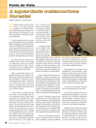 Ponto de Vista

A aguardada metamorfose
florestal
Joaquim Augusto S. S. Azevedo Souza*

E

mbora ainda em águas turbulentas, a nave das esperadas
mudanças no Código Florestal Brasileiro continua navegando na
busca da melhor solução para os inúmeros problemas suscitados na legislação ambiental.
Uma boa mostra dessa nova situação, instrumentalizou-se na Audiência
Publica realizada no último dia 3 de fevereiro em Ribeirão Preto, oportunidade em que verificamos uma forte tendência, também dos parlamentares da
Comissão Especial da Câmara, de preservar as terras em desenvolvimento
produtivo da famigerada reserva legal.
Isso representa um avanço extraordinário, que não deve e não pode
ser desprezado, posto que a produção agropecuária, de tanta relevância nacional, é o alvo predileto do radicalismo ideológico ambiental.
Alias, curiosamente, torna-se importante destacar que não há no ordenamento jurídico de nenhum outro
país do planeta, o conceito de reserva legal particular, figura confiscatória e refletiva do atraso cultural de
políticos incompetentes, que agem
demagogicamente em detrimento do
setor produtivo rural.
A nosso favor, as velhas teses do
bom senso e da praticidade, que fazem naufragar aquelas falsas idéias
ecológicas, direcionadas não à real
defesa do meio ambiente como a apregoam, mas, muito ao contrário, perseguem o fim do modelo econômico que
abriga a agricultura brasileira. Certamente não prevalecerão, já que as
mudanças pleiteadas estão voltadas
para os parâmetros técnicos e científicos, maneira correta de nortear a defesa do meio ambiente, compatibilizando-a com as necessidades de produção rural do país. E isso poderá ser

8

Revista Canavieiros - Março de 2010

feito, simplesmente
através de zoneamento econômico-ecológico, diferenciando-se
as potencialidades e
características regionais, de forma a mostrar qual a melhor opção para cada quadrante do Brasil.
A implementação
de um trabalho sério
nesse sentido sem a
odiosa máscara do esquerdismo inconsequente e manipulador,
especialmente das massas carentes,
sem qualquer sombra de dúvida, virá
ao encontro dos elevados interesses
nacionais. Nesse contexto, os Estados
estarão investidos de poderes, como
preceitua a Constituição Federal, para
disciplinar as questões ambientais segundo suas próprias peculiaridades.
O bom equacionamento dos sérios
problemas e entraves atualmente enfrentados, particularmente pelos produtores rurais, hoje vitimados por ações
de autoridades ideologicamente comprometidas com as doutrinas contrárias à democracia, a liberdade e ao capitalismo, é hoje mais que um sonho distante, é uma aspiração muito perto de
tornar-se uma grata realidade palpável.
Para isso, entretanto, é preciso que
nos unamos em torno do objetivo comum de mudanças na atual legislação
ambiental, para torná-la mais justa e
exequível, mais sensata e viável, de maneira a atender não só aos reclamos preservacionistas, mas as condições básicas que permitam a produção rural,
como requerido pela nação brasileira.
Torna-se de fundamental importância a atuação serena e firme da
classe produtora, que deve trabalhar

com afinco e determinação no apoio
das teses que defendemos, sem passionalismos desnecessários mas com
a convicção de que estamos ajudando construir um Brasil melhor.
Não percamos de vista que o meio
ambiente deve ser preservado e a mãe
natureza merece todo nosso respeito.
Lembremos, contudo, também que o adequado abastecimento alimentar é condição básica para garantir a tranquilidade
social, a ordem pública e o processo de
desenvolvimento econômico social.
Um país rico é um país de gente
feliz e não há gente feliz com fome!
Nosso país é detentor de extraordinário potencial produtivo e, por conseguinte, tem suficiente capacidade
para abastecer o mercado interno e
gerar excedentes exportáveis, que trazem divisas e progresso, auxiliando a
economia e a geração de empregos.
Dispomos de excelente tecnologia
agrícola e maquinaria de ponta, com a
utilização de insumos modernos que
nos permitiram melhorar sensivelmente a produtividade e os volumes produzidos. Isso tudo em não mais de
cerca de 7 % do território nacional. Se

 