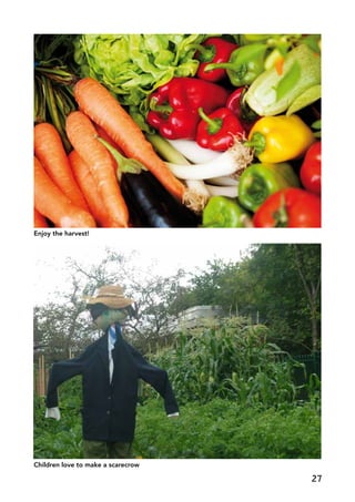 Enjoy the harvest!
Children love to make a scarecrow
27
 