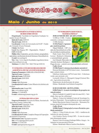 Agende-se
Maio / Junho

de 2010

1ª CONFERÊNCIA INTERNACIONAL
DE BIOCOMBUSTÍVEIS
Organização: Faculdade de Engenharia Fundação Armando Alvares Penteado
Início do Evento: 26/05/10
Fim do Evento: 28/05/10
Localização: Centro de Convenções da FAAP – Fundação Armando Alvares Penteado
Cidade: São Paulo
Local: Rua Alagoas, 903 – Higienópolis – Prédio 5
CEP: 01242-001
Público Alvo: Empresários, governo, técnicos, pesquisadores,
especialistas e profissionais da área de biomassa e biocombustíveis.
E-mail: inova@faap.br
Site: http://www.faap.br/faculdades/engenharia/destaques/biocombustiveis.asp
Telefones: (11) 3662-7361 / 3662-7362 até 10/05/10.
5º CONBATER -CONGRESSO BRASILEIRO DE
ASSISTÊNCIA TÉCNICA E EXTENSÃO RURAL
Empresa Promotora: ASBRAER e EMATER-MG
Tipo de Evento: Congresso
Início do Evento: 25/05/2010
Fim do Evento: 26/05/2010
Estado: MG
Cidade: Belo Horizonte
Localização do Evento: Centro Mineiro de referência de
resíduos
Informações com: Emater MG
Site: www.asbraer.org.br
Telefone: 31 3349-8070
E-mail: conbatermg@emater.mg.gov.br
SUPERAGRO MINAS 2010
Empresa Promotora: Governo de Minas, Secretaria de
Agricultura, Faemg e Sebrae-MG
Tipo de Evento: Exposição / Feira
Início do Evento: 26/05/2010
Fim do Evento: 06/06/2010
Estado: MG
Cidade: Belo Horizonte
Localização do Evento: Complexo Parque de Exposições
da Gameleira /Expominas
Informações com: Secretaria executiva
Site: www.superagro2010.com.br
Telefone: 31 3334.5783
E-mail: superagro@ima.mg.gov.br

“IV WORKSHOPAGROENERGIA,
MATÉRIAS PRIMAS”
30 DE JUNHO DE 2010 – QUARTA-FEIRA
12:00h às 13:00h – Credenciamento e entrega de material
13:00h Abertura
13:30 h Painel 1: Agroenergia e matérias primas
Miguel Dabdoub – USP - Cenário dos biocombustíveis no Brasil, com ênfase às matérias primas.
Pedro Castro Neto (UFLA,
Lavras) – Biodiesel x Alimentos
e sustentabilidade agrícola
José Eduardo Marcondes de
Almeida (Instituto Biológico) –
Pragas da cana – controle com responsabilidade ambiental.
Coffee-break
15:30h Painel 2: sistemas de produção sustentável
Denizart Bolonhezi (APTA Centro Leste) – Sustentabilidade e plantio direto
Edmilson Ambrosano (APTA Centro Sul) – Coberturas
verdes para proteção solo
Leonardo Afonso A. Menegatti (Apagri-Farmsat Brasil) - Agricultura de precisão
Depoimento de profissionais de usinas
Debate: Moderador José Roberto Scarpellini
01 DE JULHO 2010 – QUINTA-FEIRA
8:00h Painel 1: Avanços tecnológicos da pesquisa em
cana-de-açúcar
Marcos Andrade G. Landell (Centro de cana-IAC) – Variedade, fator que faz a diferença!
Tadeu L. Colucci de Andrade (Centro de Tecnologia Canavieira, Piracicaba) – Novas tendências no setor canavieiro!
Walter Maccheroni Júnior (Canavialis – Monsanto) Panorama atual da Ferrugem alaranjada da cana
Coffee-Break
10:00h Painel 2: Integração Lavoura-Pecuária e produção sustentável
Fábio L. F. Dias (Centro de cana – IAC) – tendências de
nutrição da cana-de-açúcar
Luiz Gustavo Nussio (Esalq-USP) – A cana de açúcar
para alimentação animal
Ramon Costa Alverenga (Embrapa Milho e Sorgo) – Integração lavoura-pecuária-floresta
Debate: Moderador Márcio Aurélio Pitta Bidóia
Revista Canavieiros - Abril de 2010
Revista Canavieiros - Abril de 2010

37
37

 