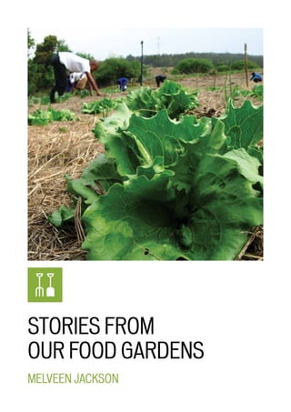 STORIES FROM
OUR FOOD GARDENS
Melveen Jackson
 