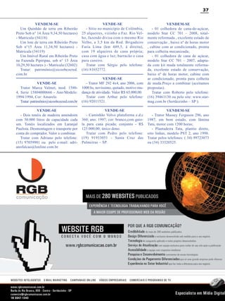 37
VENDEM-SE
Um Quinhão de terra em Ribeirão
Preto Sob n° 14 Área 9,34,50 hectares)
- Matricula (34118)
Um lote de terra em Ribeirão Preto
Sob n°15 Área 11,34,50 hectares) Matricula (34119)
Um Imóvel Rural em Ribeirão Preto
na Fazenda Pipiripau, sob n° 13 Área
10,29,50 hectares ) - Matricula (32602)
Tratar: patrimônio@sicoobcocred.
com.br
VENDE-SE
Trator Marca Valmet, mod. 15804, Serie 15804000666 - Ano/Modelo:
1994/1994, Cor: Amarelo
Tratar: patrimônio@sicoobcocred.com.br
VENDE-SE
- Dois tonéis de madeira amendoim
com 50.000 litros de capacidade cada
um. Tonéis localizados em Laranjal
Paulista. Desmontagem e transporte por
conta do comprador. Valor a combinar.
Tratar com Adriano pelo telefone:
(15) 97059901 ou pelo e-mail: adrianofalcao@lonline.com.br.

VENDE-SE
- Sítio no município de Colômbia,
25 alqueires, vizinho a Faz. Rio Velho, fazendo divisa com o mesmo Rio
Velho, a 3,5 km da Rod. Brigadeiro
Faria Lima (km 449,5, à direita),
com 19 alqueires de cana própria;
casa com água e luz; barracão e casa
para caseiro.
Tratar com Sérgio pelo telefone:
(16) 81652772.
VENDE-SE
- Trator MF 292 4x4, ano 2006, com
1000 hs, novíssimo, quitado, motivo mudança de atividade. Valor R$ 65.000,00.
Tratar com Arthur pelo telefone:
(16) 92011521.

VENDEM-SE
- 01 colhedora de cana-de-açúcar,
modelo Star CC 701 – 2008, totalmente reformada , excelente estado de
conservação , baixo nº de horas motor
, cabine com ar condicionado, pronta
para colheita mecanizada;
- 01 colhedora de cana de açúcar,
modelo Star CC 701 – 2007, adaptada com kit muda totalmente reformada, excelente estado de conservação,
baixo nº de horas motor, cabine com
ar condicionado, pronta para colheita
de muda.Preço a combinar (aceitamos
propostas).
Tratar com Roberto pelo telefone:
(16) 39461130 ou pelo site: www.starmag.com.br (Sertãozinho – SP ).

VENDE-SE
- Caminhão Volvo plataforma e.d.c
360; ano: 1997; cor: branco,com gaiola para cana picada; conjunto - R$
125.000,00; único dono.
Tratar com Pedro pelo telefone:
(19) 91933051 - Santa Cruz das
Palmeiras – SP.

VENDEM-SE
- Trator Massey Ferguson 296, ano
1987, em bom estado, com lâmina
Tatu, motor com 1200 horas;
- Plantadeira Tatu, plantio direto,
oito linhas, modelo PST 2, ano 1998.
Tratar pelos telefones: ( 34) 99723073
ou (34) 33320525.

Revista Canavieiros - Junho de 2010

 