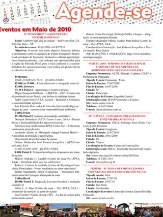 38

Eventos em Maio de 2010

IV Workshop “Agroenergia:
matérias primas”
Local: Auditório da Cana-de-açúcar – Anel viário Km 231,
Ribeirão Preto – SP
Período do evento: 30/06/2010 a 01/07/2010
Objetivos: O evento tem como objetivo fomentar debates
e treinamento sobre as questões do Futuro Energético Sustentável, produção de bioetanol, biodiesel e culturas agroenergéticas (matérias-primas), com enfoque nas oportunidades para
a região de Ribeirão Preto, para o meio ambiente e a sustentabilidade dos agroecossistemas (com ênfase em plantio direto
e cobertura do solo)
Programa:
30 DE JUNHO DE 2010 – QUARTA-FEIRA
12:00h às 13:00h – Credenciamento e entrega de material
13:00h Abertura
13:30 h Painel 1: Agroenergia e matérias primas
Miguel Joaquim Dabdoub – LADETEL - USP - Cenário dos
biocombustíveis no Brasil, com ênfase às matérias primas.
Pedro Castro Neto (UFLA, Lavras) – Biodiesel x Alimentos
e sustentabilidade agrícola
José Eduardo Marcondes de Almeida (Instituto Biológico) –
Pragas da cana – controle com responsabilidade ambiental.
Coffee-break
15:30h Painel 2: sistemas de produção sustentável
Denizart Bolonhezi (APTA Centro Leste, SAA) –Plantio
direto e Sustentabilidade dos agroecossistemas.
Edmilson José Ambrosano (APTA Centro Sul) – Coberturas
verdes para proteção solo
Leonardo Afonso A. Menegatti (Apagri-Farmsat Brasil) –
Agricultura de precisão e agroenergia
Depoimento de profissionais de usinas
Debate: Moderador José Roberto Scarpellini – APTA Centro Leste, SAA
01 DE JULHO 2010 – QUINTA-FEIRA
8:00h Painel 1: Avanços tecnológicos da pesquisa em canade-açúcar
Marcos Andrade G. Landell (Centro de cana-IAC-APTA,
SAA) – Variedade, fator que faz a diferença!
Tadeu L. Colucci de Andrade (Centro de Tecnologia Canavieira, Piracicaba) – Novas tendências no setor canavieiro!
Walter Maccheroni Júnior (Canavialis – Monsanto) Panorama atual da Ferrugem alaranjada da cana
Coffee-Break
10:00h Painel 2: Integração Lavoura-Pecuária e produção
sustentável
Fábio L. F. Dias (Centro de cana – IAC-APTA, SAA) –
tendências de nutrição da cana-de-açúcar
Luiz Gustavo Nussio (Esalq-USP) – A cana de açúcar para
alimentação animal

Revista Canavieiros - Junho de 2010

Ramon Costa Alverenga (Embrapa Milho e Sorgo) – Integração lavoura-pecuária-floresta
Debate: Moderador Márcio Aurélio Pitta Bidoia (Centro de
cana – IAC-APTA, SAA)
Coordenadores/Instituição: José Roberto Scarpellini e Márcio Aurélio Pitta Bidoia
INFORMAÇÕES E INSCRIÇÕES: http://www.infobibos.
com/agroenergia/
SIMTEC 2010 - Simpósio Internacional
e Mostra de Tecnologia da
Agroindústria Sucroalcooleira
Empresa Promotora: ACIPI, Simespi, Coplana, CIESP, e
Prefeitura de Piracicaba
Tipo de Evento: Exposição / Feira
Início do Evento: 13/07/2010
Fim do Evento: 16/07/2010
Estado: SP
Cidade: Piracicaba
Localização do Evento: Engenho Central
Informações com: MVM Promoções e Eventos
Site: www.simtec.com.br
Telefone: 19 3417.8604
E-mail: simtec@simtec.com.br
39º CONBEA - Congresso Brasileiro de
Engenharia Agrícola
Empresa Promotora: SBEA, Embrapa Semi-Árido, Univasf e Cefet-Petrolina
Tipo de Evento: Congresso
Início do Evento: 25/07/2010
Fim do Evento: 29/07/2010
Estado: ES
Cidade: Vitória
Localização do Evento: Centro de Convenções
Informações com: SBEA - Sociedade Brasileira de Engenharia Agrícola
Site: www.sbea.org.br/Conbea/conbea2010.htm
Telefone: 16 3203-3341
E-mail: sbea@sbea.org.br
Forind – IV Feira de Fornecedores
Industriais do Interior de São Paulo
Tipo de evento: feira
Início do Evento: 27/07/10
Fim do Evento: 29/07/10
Estado: São Paulo
Cidade: Sertãozinho
Localização do evento: Centro de Eventos Zanini/Pavilhão
Fenasucro
Site: www.forind.com.br

 
