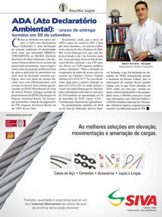 17

Assuntos Legais

ADA (Ato Declaratório
Ambiental): - prazo de entrega
termina em 30 de setembro

C

omo já afirmado em outras edições, o ADA (Ato Declaratório
Ambiental) é uma declaração
da situação ambiental da propriedade
rural, onde será informado OBRIGATORIAMENTE ao IBAMA (Instituto
Brasileiro do Meio Ambiente e dos Recursos Naturais Renováveis) as áreas de
preservação permanente, reserva legal e
outras áreas de proteção ambiental (área
de reserva particular do patrimônio natural, área de declarado interesse ecológico, área com plano de manejo florestal, área com reflorestamento), caso
existam no imóvel rural e desde que declaradas no DIAT (Distribuição da Área
do Imóvel Rural), entregue quando do
preenchimento da DITR (Declaração do
Importo Territorial Rural). Tal declaração possibilita a redução do pagamento
do ITR (Imposto Territorial Rural) em
até 100% de seu valor.

Ressaltamos, ainda, que o envio do
ADA a partir do exercício 2007 é feito
por meio eletrônico, via internet (ADAweb), através do sítio eletrônico do IBAMA (www.ibama.gov.br), que está disponível desde o dia 3 de fevereiro deste
ano. Já no site basta clicar no link de Serviços On-line, informar o seu CPF (pessoa física) ou CNPJ (pessoa jurídica),
senha e autenticar. “Para a obtenção ou
recuperação de senha de acesso, deve-se
recorrer ao Cadastro Técnico Federal,
telefone (61) 3316-1677. No caso de dúvidas, ligar para o número indicado ou
para (61) 3316-1253 ou ainda utilizar o
e-mail ada.sede@ibama.gov.br. Declarações retificadoras referentes ao exercício
de 2010 poderão ser apresentadas até 30
de dezembro de 2010” (fonte: CNA –
Confederação Nacional da Agricultura).
No preenchimento eletrônico do ADA
ou em caso de retificação, deve-se obser-

Juliano Bortoloti - Advogado
Departamento Jurídico Canaoeste

var fielmente o que foi declarado no formulário do DITR protocolizado perante
a Secretaria da Receita Federal, pois as
informações ali contidas devem guardar
relação com as que forem prestadas no
ADA, tendo em vista que, visando um
maior controle administrativo das propriedades rurais, o IBAMA começou a cruzar
suas informações com a Receita Federal e
o INCRA (Instituto Nacional de Colonização e Reforma Agrária), responsáveis pelo
controle e recolhimento anual do ITR. RC

Revista Canavieiros - Setembro de 2010

 