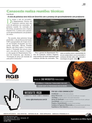 13

Canaoeste realiza reuniões técnicas
Carla Rossini

O ciclo de palestras teve início em Severínia com a presença de aproximadamente cem produtores

D

urante o mês de novembro,
o Departamento Técnico da
Canaoeste realizou mais um
ciclo de palestras aos associados. A
primeira reunião foi realizada em
Severínia, em parceria com a Açúcar
Guarani S/A, e contou com a presença de aproximadamente cem produtores rurais.
Na ocasião, duas palestras foram
proferidas: a da professora da Esalq/
USP e pesquisadora do Cepea (Centro de Estudos Avançados em Economia Aplicada), Mirian Piedade
Bacchi, que falou sobre o “Levantamento e formação dos preços mensais e da safra de Açúcar e Etanol”
e a da equipe do Departamento Técnico da Canaoeste, que abordou a
“Formação de preço da tonelada de
cana pelo Consecana”.

Para o gerente do Departamento Técnico da Canaoeste, Gustavo Nogueira,
essas reuniões são muito importantes para
esclarecer dúvidas dos associados. “Du-

rante as reuniões temos a oportunidade de
ter um contato direto com os associados e
esclarecer dúvidas sobre safra, mercado e
tecnologias em geral”, disse.RC

Revista Canavieiros - Novembro de 2010

 