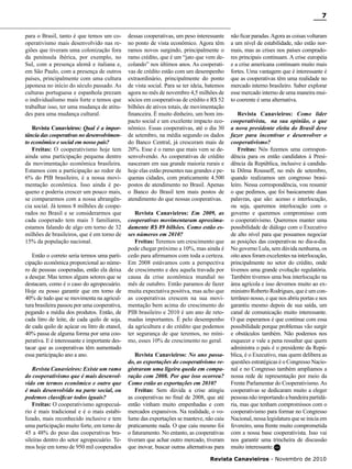 7
para o Brasil, tanto é que temos um cooperativismo mais desenvolvido nas regiões que tiveram uma colonização fora
da península ibérica, por exemplo, no
Sul, com a presença alemã e italiana e,
em São Paulo, com a presença de outros
países, principalmente com uma cultura
japonesa no início do século passado. As
culturas portuguesa e espanhola prezam
o individualismo mais forte e temos que
trabalhar isso, ter uma mudança de atitudes para uma mudança cultural.
Revista Canavieiros: Qual é a importância das cooperativas no desenvolvimento econômico e social em nosso país?
Freitas: O cooperativismo hoje tem
ainda uma participação pequena dentro
da movimentação econômica brasileira.
Estamos com a participação ao redor de
6% do PIB brasileiro, é a nossa movimentação econômica. Isso ainda é pequeno e poderia crescer um pouco mais,
se compararmos com a nossa abrangência social. Já temos 8 milhões de cooperados no Brasil e se considerarmos que
cada cooperado tem mais 3 familiares,
estamos falando de algo em torno de 32
milhões de brasileiros, que é em torno de
15% da população nacional.
Então o correto seria termos uma participação econômica proporcional ao número de pessoas cooperadas, então ela deixa
a desejar. Mas temos alguns setores que se
destacam, como é o caso do agropecuário.
Hoje eu posso garantir que em torno de
40% de tudo que se movimenta na agricultura brasileira passou por uma cooperativa,
pegando a média dos produtos. Então, de
cada litro de leite, de cada quilo de soja,
de cada quilo de açúcar ou litro de etanol,
40% passa de alguma forma por uma cooperativa. E é interessante e importante destacar que as cooperativas têm aumentado
essa participação ano a ano.
Revista Canavieiros: Existe um ramo
do cooperativismo que é mais desenvolvido em termos econômico e outro que
é mais desenvolvido na parte social, ou
podemos classificar todos iguais?
Freitas: O cooperativismo agropecuário é mais tradicional e é o mais estabilizado, mais reconhecido inclusive e tem
uma participação muito forte, em torno de
45 a 48% do peso das cooperativas brasileiras dentro do setor agropecuário. Temos hoje em torno de 950 mil cooperados

dessas cooperativas, um peso interessante
no ponto de vista econômico. Agora têm
ramos novos surgindo, principalmente o
ramo crédito, que é um “jato que vem decolando” nos últimos anos. As cooperativas de crédito estão com um desempenho
extraordinário, principalmente do ponto
de vista social. Para se ter ideia, batemos
agora no mês de novembro 4,5 milhões de
sócios em cooperativas de crédito e R$ 52
bilhões de ativos totais, de movimentação
financeira. É muito dinheiro, um bom impacto social e um excelente impacto econômico. Essas cooperativas, até o dia 30
de setembro, na média segundo os dados
do Banco Central, já cresceram mais de
20%. Esse é o ramo que mais vem se desenvolvendo. As cooperativas de crédito
nasceram em sua grande maioria rurais e
hoje elas estão presentes nas grandes e pequenas cidades, com praticamente 4.500
postos de atendimento no Brasil. Apenas
o Banco do Brasil tem mais postos de
atendimento do que nossas cooperativas.
Revista Canavieiros: Em 2009, as
cooperativas movimentaram aproximadamente R$ 89 bilhões. Como estão esses números em 2010?
Freitas: Teremos um crescimento que
pode chegar próximo a 10%, mas ainda é
cedo para afirmamos com toda a certeza.
Em 2008 estávamos com a perspectiva
de crescimento e deu aquela travada por
causa da crise econômica mundial no
mês de outubro. Então paramos de fazer
muita expectativa positiva, mas acho que
as cooperativas crescem na sua movimentação bem acima do crescimento do
PIB brasileiro e 2010 é um ano de retomadas importantes. É pelo desempenho
da agricultura e do crédito que podemos
ter segurança de que teremos, no mínimo, esses 10% de crescimento no geral.
Revista Canavieiros: No ano passado, as exportações do cooperativismo registraram uma ligeira queda em comparação com 2008. Por que isso ocorreu?
Como estão as exportações em 2010?
Freitas: Sem dúvida a crise atingiu
as cooperativas no final de 2008, que até
então vinham muito empenhadas e com
mercados expansivos. Na realidade, o volume das exportações se manteve, não caiu
praticamente nada. O que caiu mesmo foi
o faturamento. No entanto, as cooperativas
tiveram que achar outro mercado, tiveram
que inovar, buscar outras alternativas para

não ficar paradas. Agora as coisas voltaram
a um nível de estabilidade, não estão normais, mas as crises nos países compradores principais continuam. A crise européia
e a crise americana continuam muito mais
fortes. Uma vantagem que é interessante é
que as cooperativas têm uma realidade no
mercado interno brasileiro. Saber explorar
esse mercado interno de uma maneira muito coerente é uma alternativa.
Revista Canavieiros: Como líder
cooperativista, na sua opinião, o que
a nova presidente eleita do Brasil deve
fazer para incentivar e desenvolver o
cooperativismo?
Freitas: Nós fizemos uma correspondência para os então candidatos à Presidência da República, inclusive à candidata Dilma Rousseff, no mês de setembro,
quando realizamos um congresso brasileiro. Nessa correspondência, vou resumir
o que pedimos, que foi basicamente duas
palavras, que são: acesso e interlocução,
ou seja, queremos interlocução com o
governo e queremos compromisso com
o cooperativismo. Queremos manter uma
possibilidade de diálogo com o Executivo
de alto nível para que possamos negociar
as posições das cooperativas no dia-a-dia.
No governo Lula, sem dúvida nenhuma, os
oito anos foram excelentes na interlocução,
principalmente no setor do crédito, onde
tivemos uma grande evolução regulatória.
Também tivemos uma boa interlocução na
área agrícola e isso devemos muito ao exministro Roberto Rodrigues, que é um conterrâneo nosso, e que nos abriu portas e nos
garantiu mesmo depois de sua saída, um
canal de comunicação muito interessante.
O que esperamos é que continue com essa
possibilidade porque problemas vão surgir
e obstáculos também. Não podemos nos
esquecer e vale a pena ressaltar que quem
administra o país é o presidente da República, é o Executivo, mas quem delibera as
questões estratégicas é o Congresso Nacional e no Congresso também ampliamos a
nossa rede de representação por meio da
Frente Parlamentar do Cooperativismo. As
cooperativas se dedicaram muito a eleger
pessoas não importando a bandeira partidária, mas que tenham compromissos com o
cooperativismo para formar no Congresso
Nacional, nessa legislatura que se inicia em
fevereiro, uma frente muito comprometida
com a nossa base cooperativista. Isso vai
nos garantir uma trincheira de discussão
muito interessante. RC

Revista Canavieiros - Novembro de 2010

 