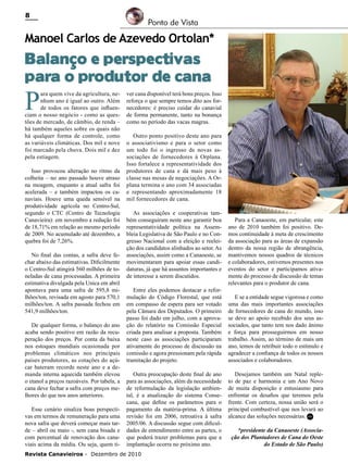 8

Ponto de Vista

Manoel Carlos de Azevedo Ortolan*

Balanço e perspectivas
para o produtor de cana

P

ara quem vive da agricultura, nenhum ano é igual ao outro. Além
de todos os fatores que influenciam o nosso negócio - como as questões de mercado, de câmbio, de renda –
há também aqueles sobre os quais não
há qualquer forma de controle, como
as variáveis climáticas. Dos mil e nove
foi marcado pela chuva. Dois mil e dez
pela estiagem.
Isso provocou alteração no ritmo da
colheita – no ano passado houve atraso
na moagem, enquanto a atual safra foi
acelerada – e também impactou os canaviais. Houve uma queda sensível na
produtividade agrícola no Centro-Sul,
segundo o CTC (Centro de Tecnologia
Canavieira): em novembro a redução foi
de 18,71% em relação ao mesmo período
de 2009. No acumulado até dezembro, a
quebra foi de 7,26%.
No final das contas, a safra deve fechar abaixo das estimativas. Dificilmente
o Centro-Sul atingirá 560 milhões de toneladas de cana processadas. A primeira
estimativa divulgada pela Unica em abril
apontava para uma safra de 595,8 milhões/ton, revisada em agosto para 570,1
milhões/ton. A safra passada fechou em
541,9 milhões/ton.
De qualquer forma, o balanço do ano
acaba sendo positivo em razão da recuperação dos preços. Por conta da baixa
nos estoques mundiais ocasionada por
problemas climáticos nos principais
países produtores, as cotações do açúcar bateram recorde neste ano e a demanda interna aquecida também elevou
o etanol a preços razoáveis. Por tabela, a
cana deve fechar a safra com preços melhores do que nos anos anteriores.
Esse cenário sinaliza boas perspectivas em termos de remuneração para uma
nova safra que deverá começar mais tarde – abril ou maio -, sem cana bisada e
com percentual de renovação dos canaviais acima da média. Ou seja, quem ti-

ver cana disponível terá bons preços. Isso
reforça o que sempre temos dito aos fornecedores: é preciso cuidar do canavial
de forma permanente, tanto na bonança
como no período das vacas magras.
Outro ponto positivo deste ano para
o associativismo e para o setor como
um todo foi o ingresso de novas associações de fornecedores à Orplana.
Isso fortalece a representatividade dos
produtores de cana e dá mais peso à
classe nas mesas de negociações. A Orplana termina o ano com 34 associadas
e representando aproximadamente 18
mil fornecedores de cana.
As associações e cooperativas também conseguiram neste ano garantir boa
representatividade política na Assembleia Legislativa de São Paulo e no Congresso Nacional com a eleição e reeleição dos candidatos alinhados ao setor. As
associações, assim como a Canaoeste, se
movimentaram para apoiar essas candidaturas, já que há assuntos importantes e
de interesse a serem discutidos.
Entre eles podemos destacar a reformulação do Código Florestal, que está
em compasso de espera para ser votado
pela Câmara dos Deputados. O primeiro
passo foi dado em julho, com a aprovação do relatório na Comissão Especial
criada para analisar a proposta. Também
neste caso as associações participaram
ativamente do processo de discussão na
comissão e agora pressionam pela rápida
tramitação do projeto.
Outra preocupação deste final de ano
para as associações, além da necessidade
de reformulação da legislação ambiental, é a atualização do sistema Consecana, que define os parâmetros para o
pagamento da matéria-prima. A última
revisão foi em 2006, retroativa à safra
2005/06. A discussão segue com dificuldades de entendimento entre as partes, o
que poderá trazer problemas para que a
implantação ocorra no próximo ano.

Revista Canavieiros - Dezembro de 2010

Para a Canaoeste, em particular, este
ano de 2010 também foi positivo. Demos continuidade à meta de crescimento
da associação para as áreas de expansão
dentro da nossa região de abrangência,
mantivemos nossos quadros de técnicos
e colaboradores, estivemos presentes nos
eventos do setor e participamos ativamente do processo de discussão de temas
relevantes para o produtor de cana.
E se a entidade segue vigorosa e como
uma das mais importantes associações
de fornecedores de cana do mundo, isso
se deve ao apoio recebido dos seus associados, que tanto tem nos dado ânimo
e força para prosseguirmos em nosso
trabalho. Assim, ao término de mais um
ano, temos de retribuir todo o estímulo e
agradecer a confiança de todos os nossos
associados e colaboradores.
Desejamos também um Natal repleto de paz e harmonia e um Ano Novo
de muita disposição e entusiasmo para
enfrentar os desafios que teremos pela
frente. Com certeza, nossa união será o
principal combustível que nos levará ao
alcance das soluções necessárias. RC
*presidente da Canaoeste (Associação dos Plantadores de Cana do Oeste
do Estado de São Paulo)

 