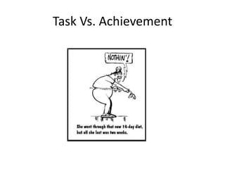 Task Vs. Achievement
 